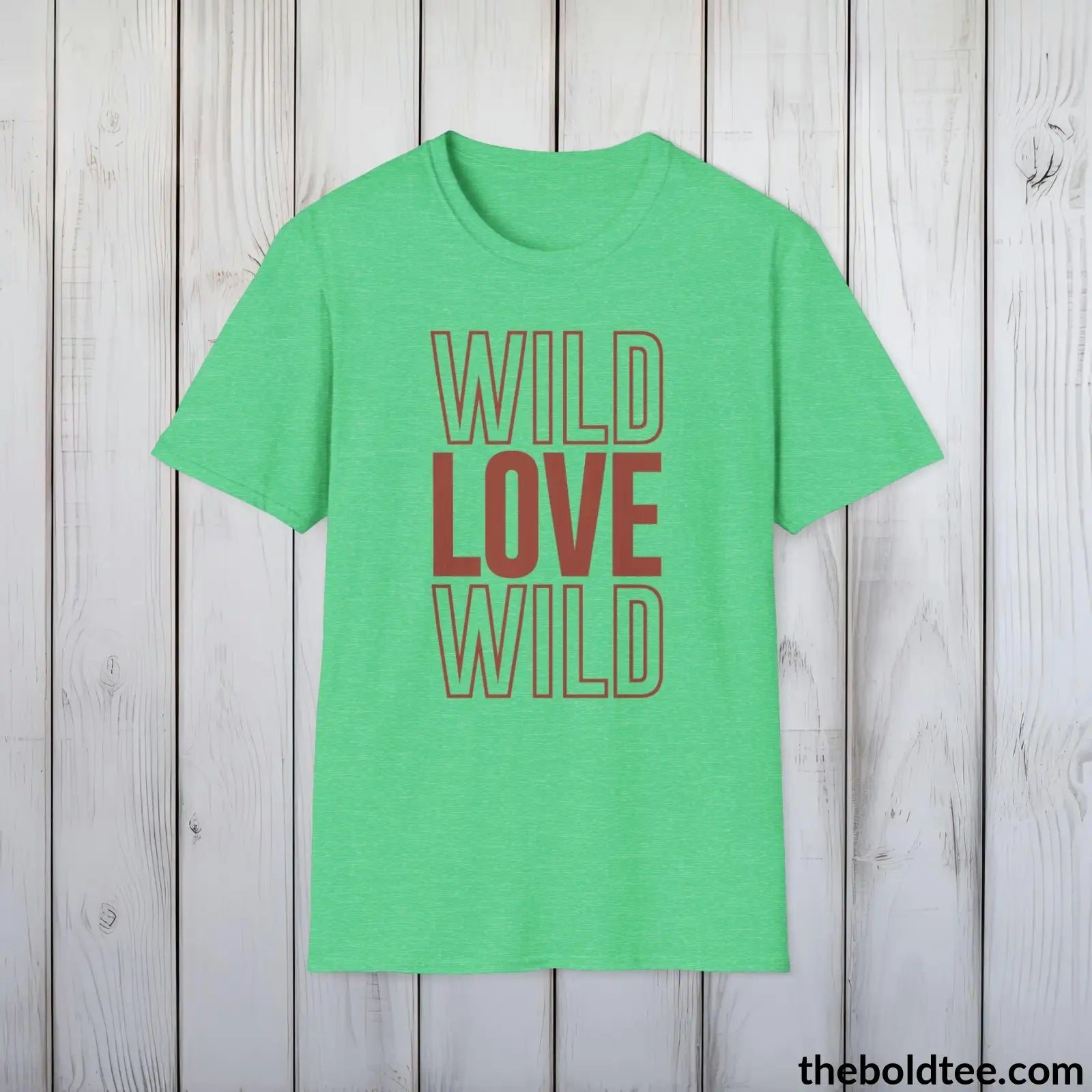 T-Shirt Heather Irish Green / S Wild Love Graphic T-Shirt - Soft Casual Positive Love Quote Shirt - Adventurous Love Quote Inspirational Tee - 8 Stylish Trendy Colors