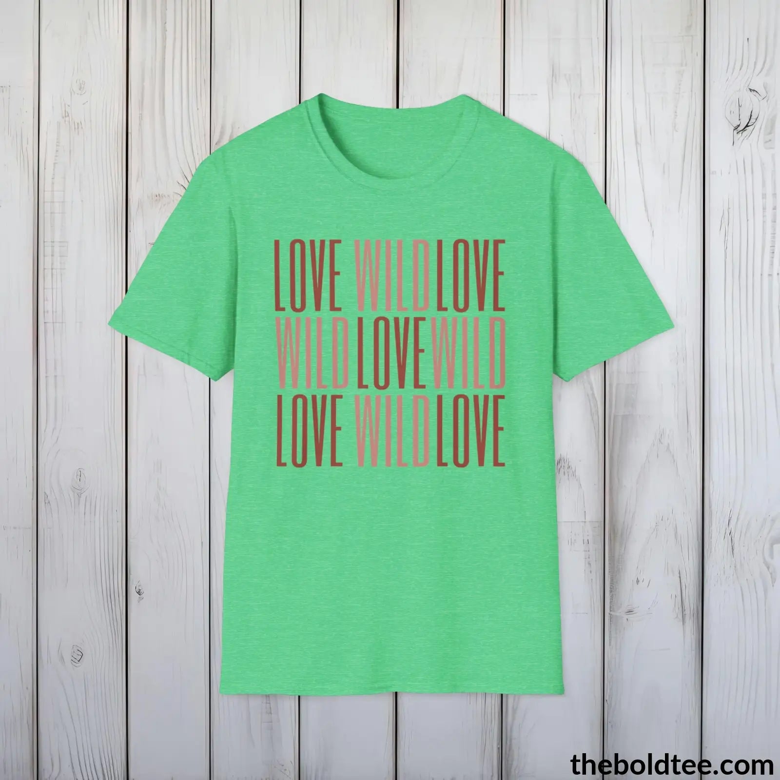 T-Shirt Heather Irish Green / S Wild Love Wild Graphic T-Shirt - Soft Casual Positive Love Quote Shirt - Adventurous Love Quote Inspirational Tee - 8 Stylish Trendy Colors