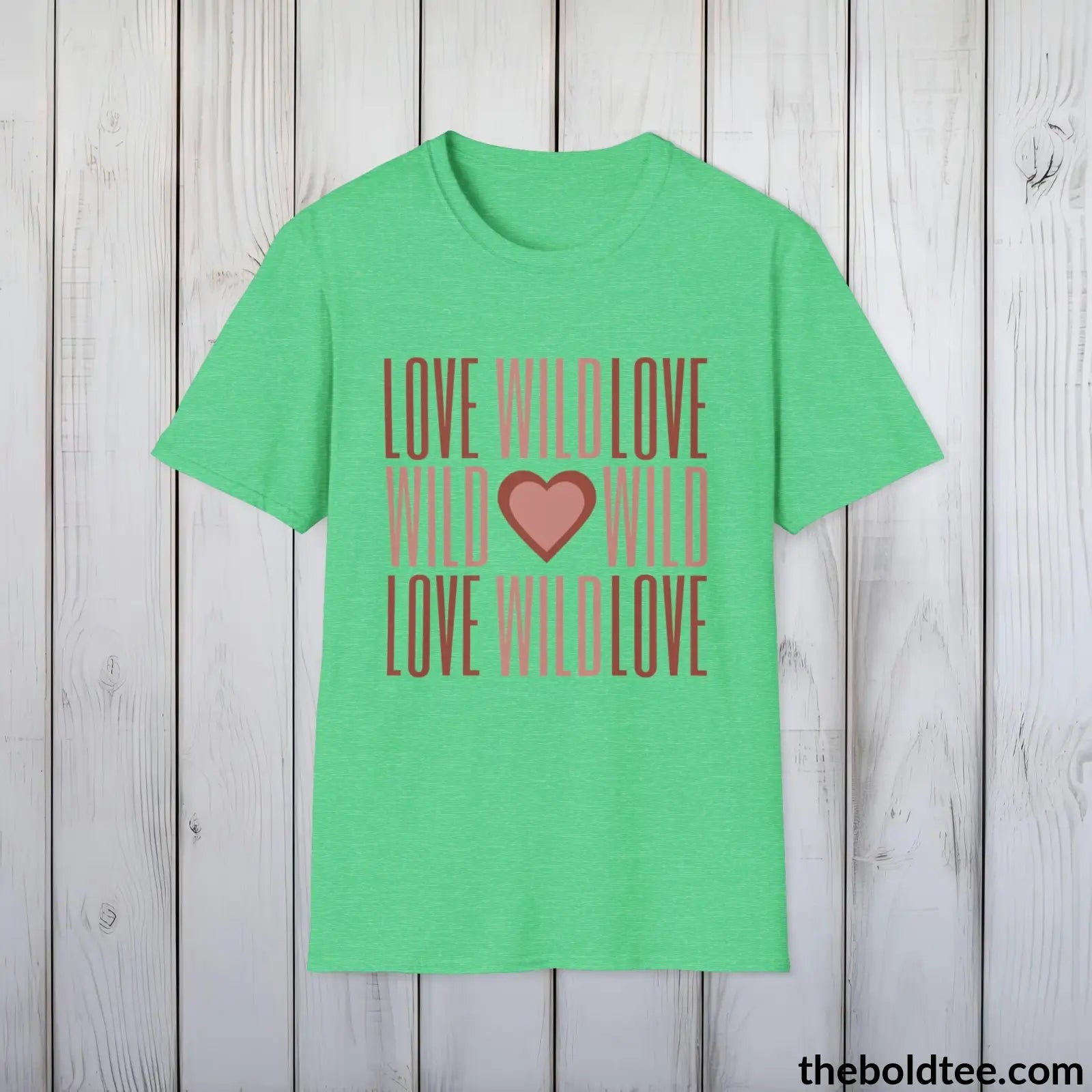 T-Shirt Heather Irish Green / S Wild Love Wild Graphic T-Shirt - Soft Casual Positive Love Quote Shirt - Adventurous Love Quote Inspirational Tee - 8 Stylish Trendy Colors