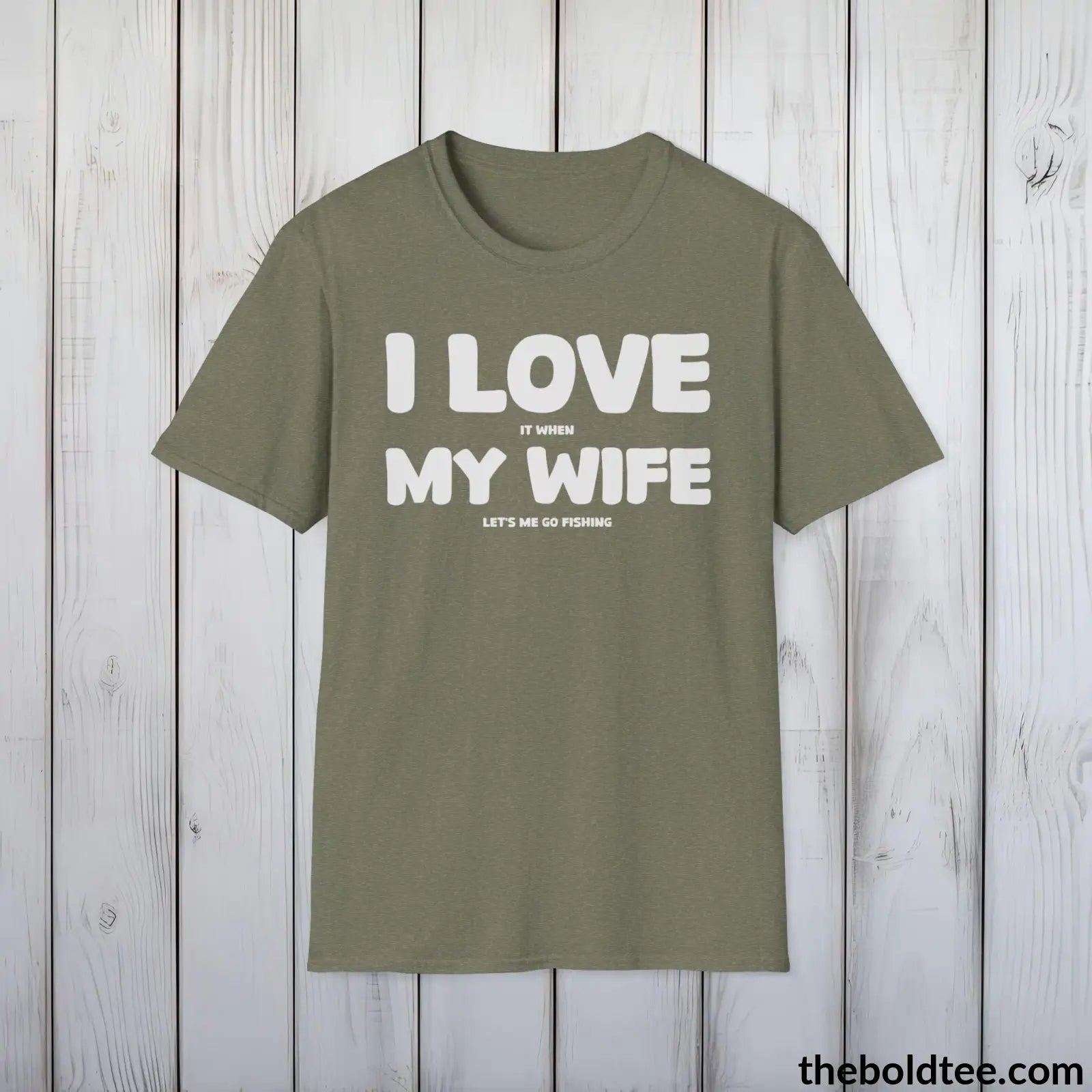 T-Shirt Heather Military Green / S I Love My Wife T-Shirt - Premium Fishing Graphic Tee - Fishing Gift For Fishermen - Funny Fishing Meme Shirt - 9 Colors