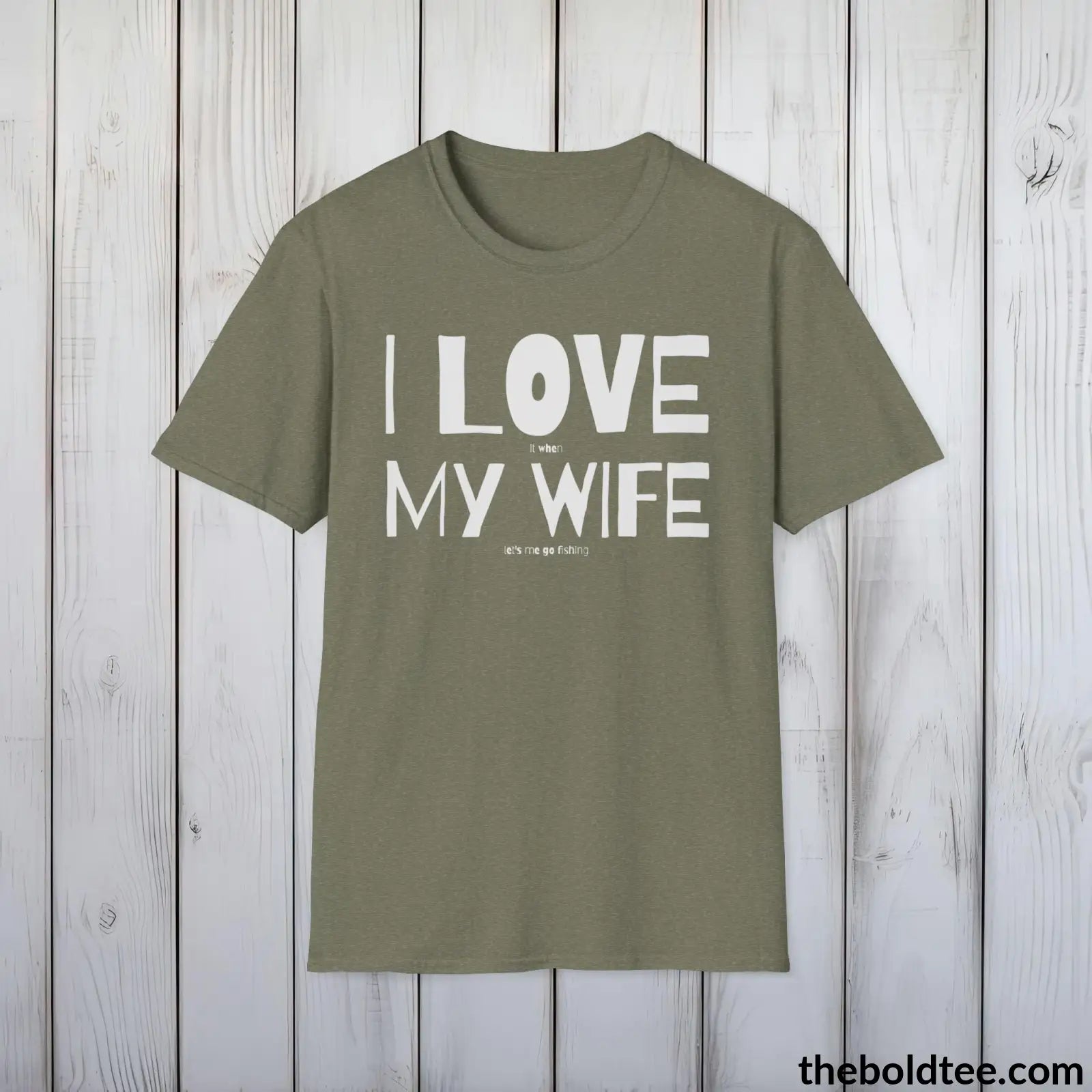 T-Shirt Heather Military Green / S I Love My Wife T-Shirt - Premium Fishing Graphic Tee - Fishing Gift For Fishermen - Funny Fishing Meme Shirt - 9 Colors