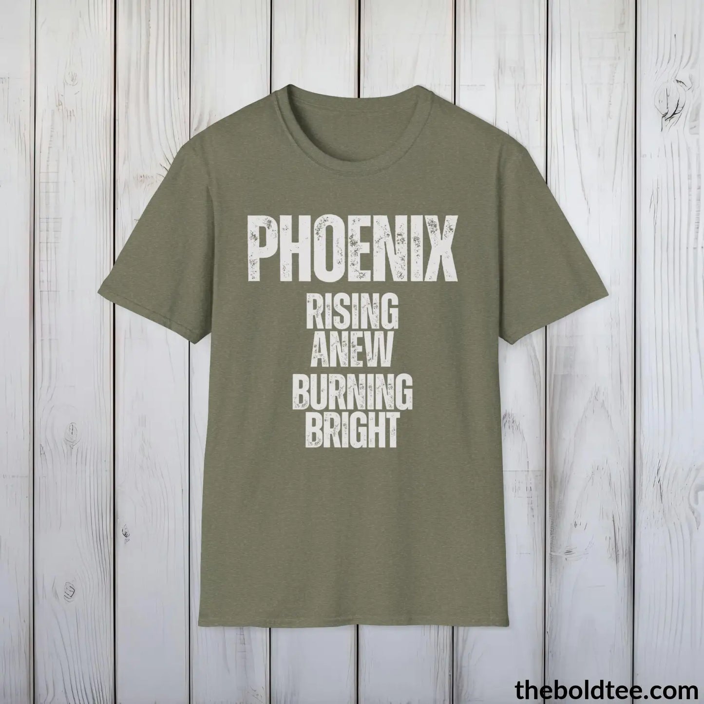 T-Shirt Heather Military Green / S Phoenix - Rising Anew, Burning Bright - Bold, Inspirational Cotton T-Shirt - Thoughtful Gift for Friends and Family - 9 Colors Available