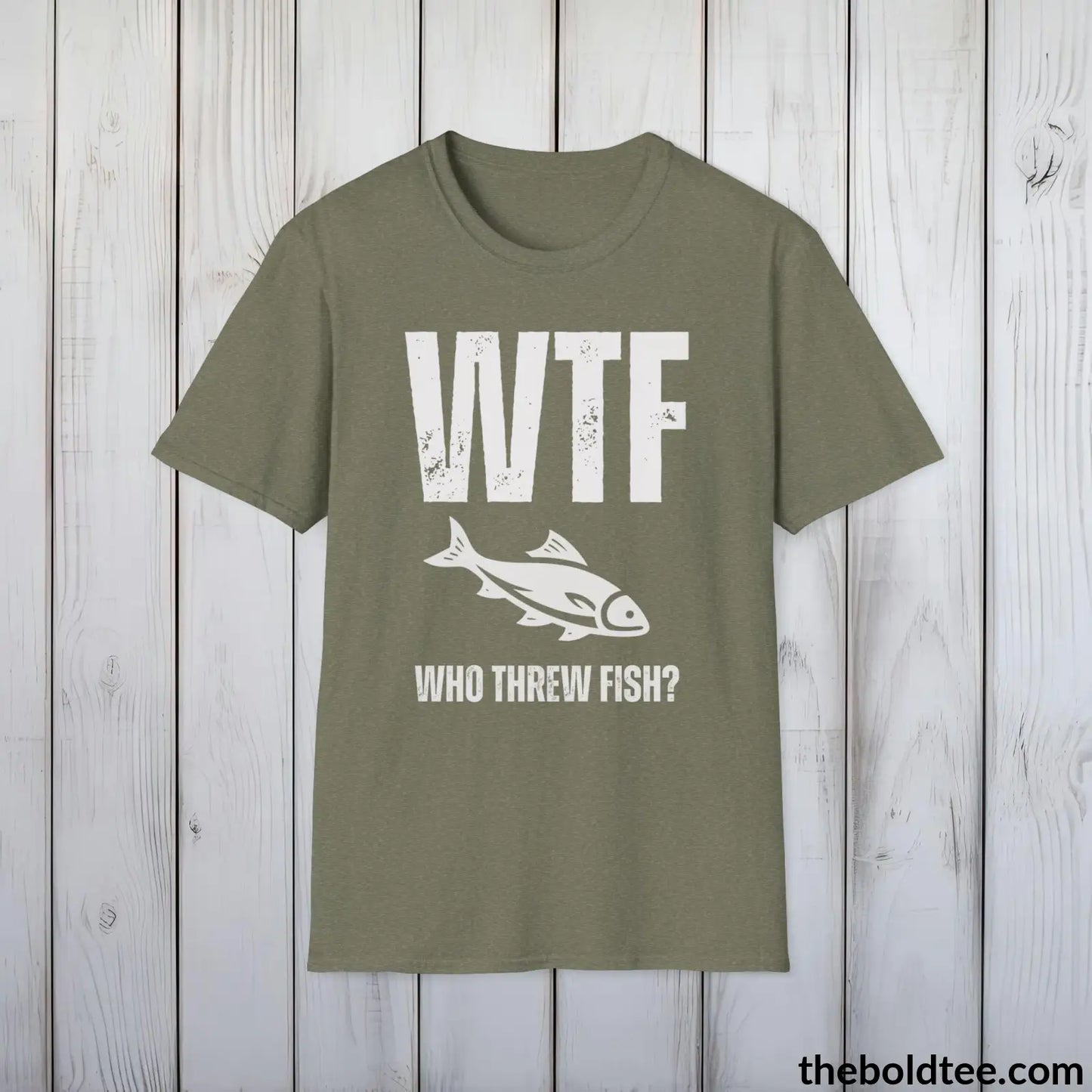 T-Shirt Heather Military Green / S WTF Who Threw Fish? Tee - Casual, Sassy Gag T-Shirt - Meme Gift for Friends and Family - 9 Colors Available