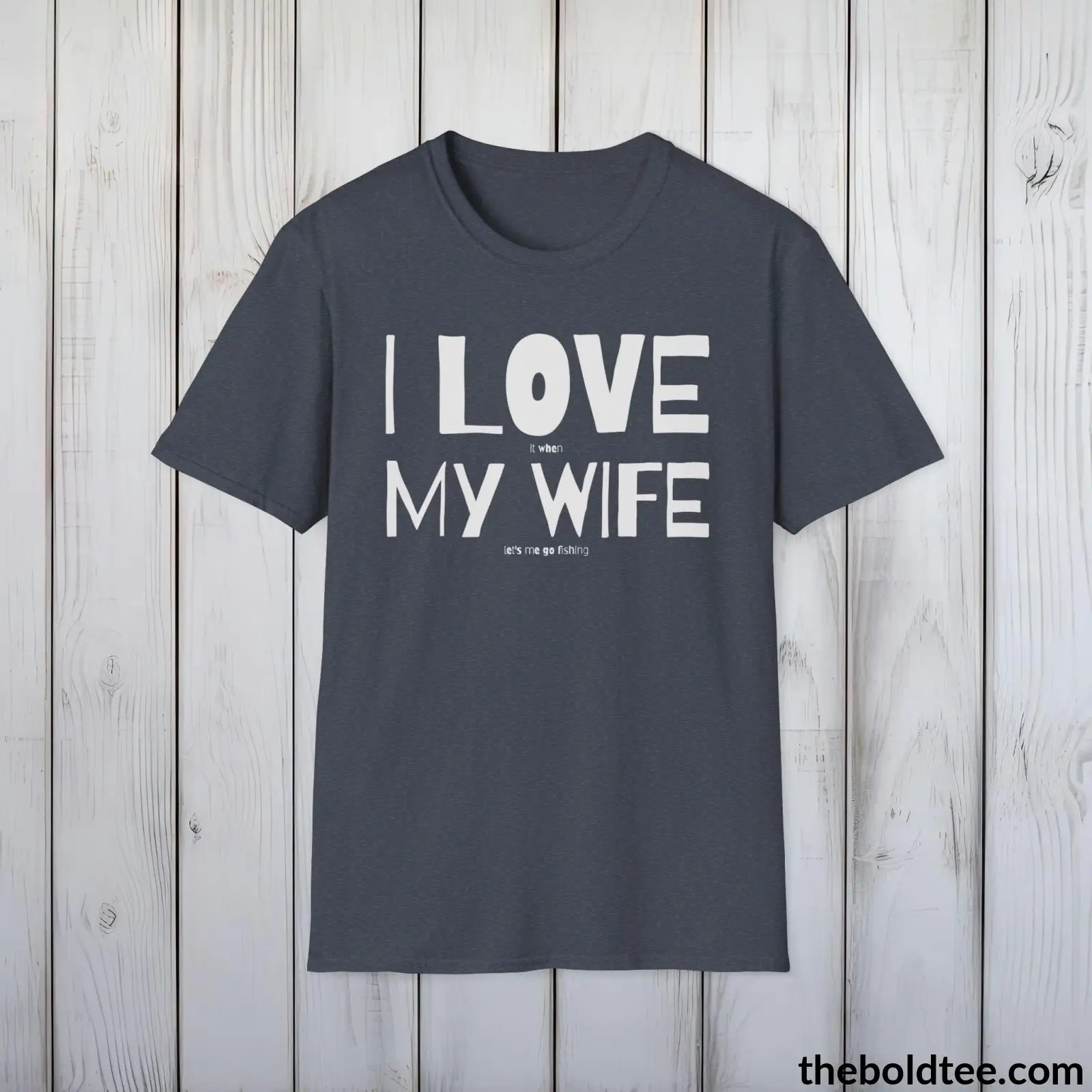 T-Shirt Heather Navy / S I Love My Wife T-Shirt - Premium Fishing Graphic Tee - Fishing Gift For Fishermen - Funny Fishing Meme Shirt - 9 Colors