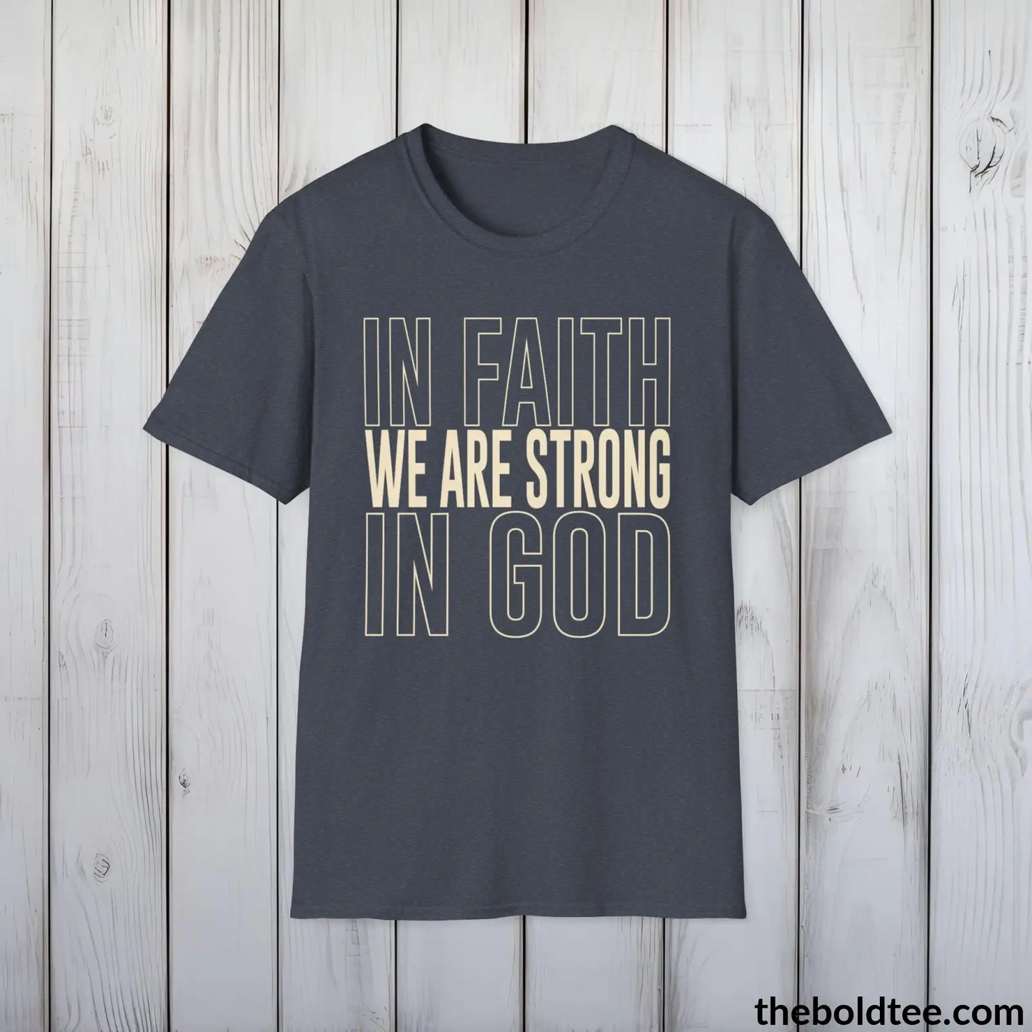 T-Shirt Heather Navy / S In Faith We Are Strong  Christian T-Shirt - Inspirational Soft Casual Cotton Crewneck Tee - Graceful Gift for Friends and Family - 8 Colors