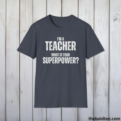 T-Shirt Heather Navy / S TEACHER Superpower Tee - Casual, Sustainable & Soft Cotton Crewneck Unisex T-Shirt - in 9 Bold Colors