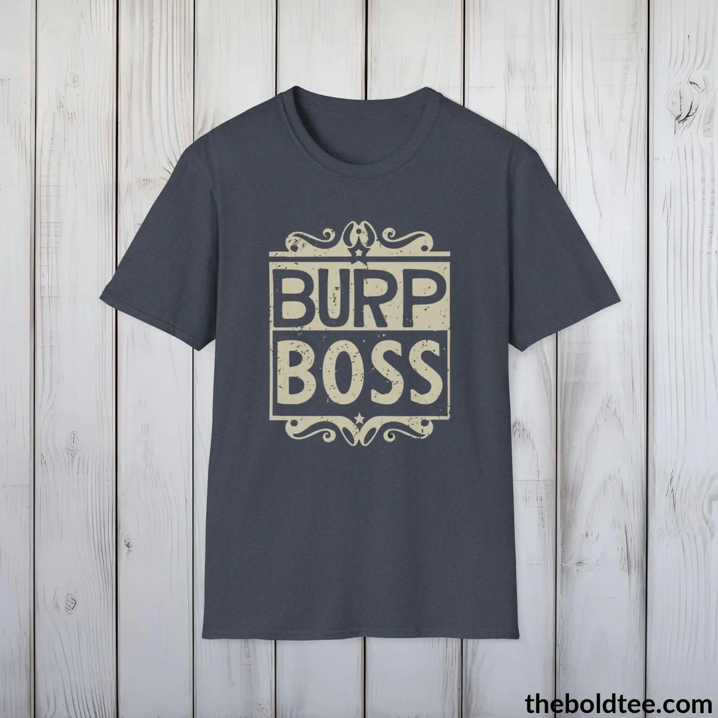 T-Shirt Heather Navy / S The Ultimate "Burp Boss" Dad Shirt - Casual and Witty Father's Wear - Perfect Gift for New Dads- 3 Colors Available