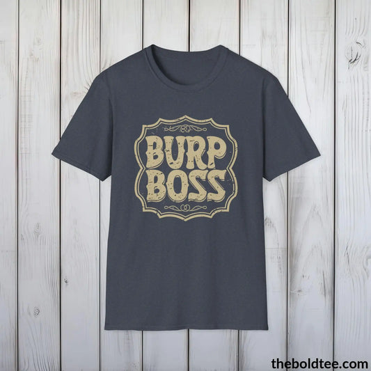 T-Shirt Heather Navy / S The Ultimate "Burp Boss" Dad Shirt - Casual and Witty Father's Wear - Perfect Gift for New Dads- 3 Colors Available