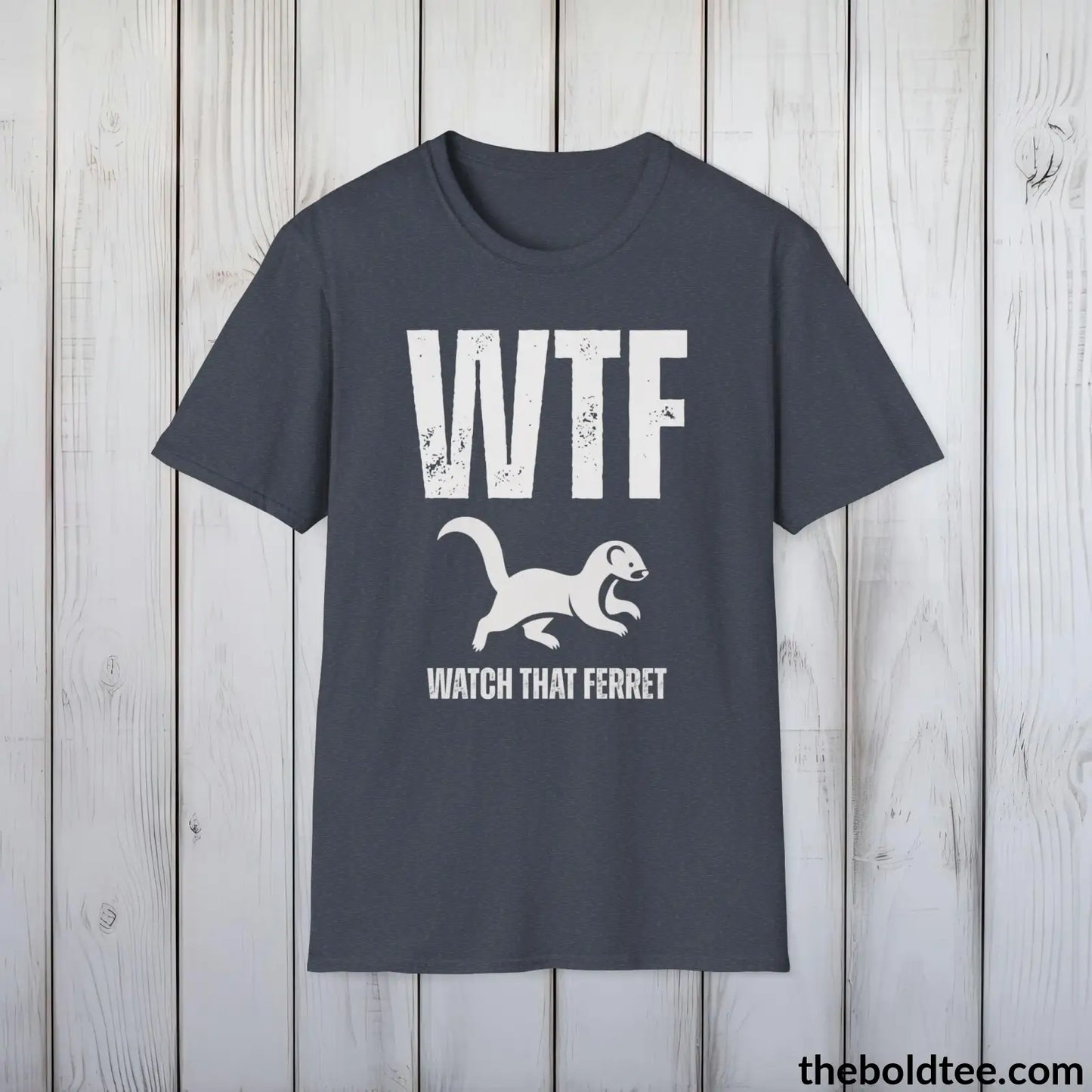 T-Shirt Heather Navy / S WTF Watch That Ferret Tee - Casual, Sassy Gag T-Shirt - Meme Gift for Friends and Family - 9 Colors Available