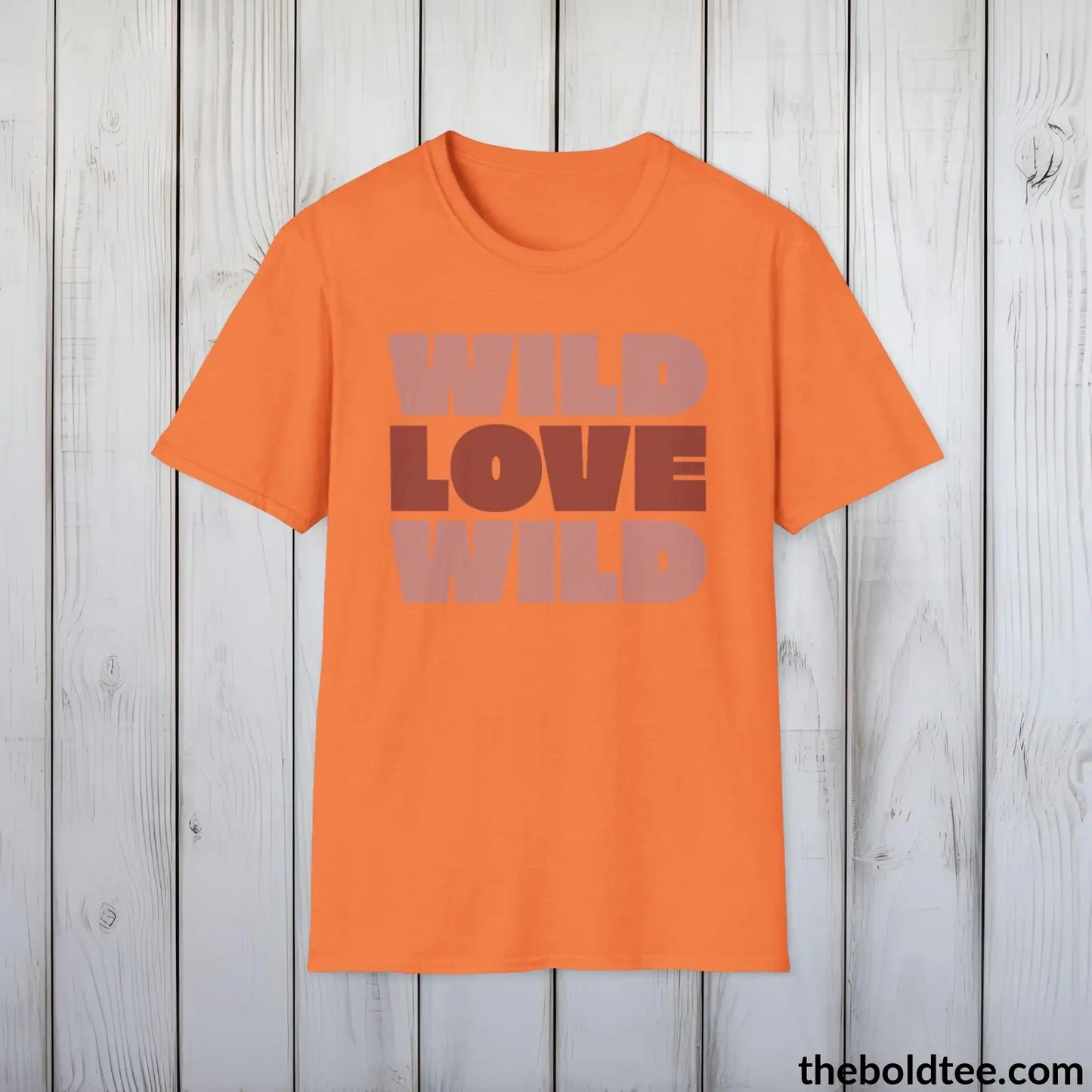 T-Shirt Heather Orange / S Wild Love Graphic T-Shirt - Soft Casual Positive Love Quote Shirt - Adventurous Love Quote Inspirational Tee - 8 Stylish Trendy Colors