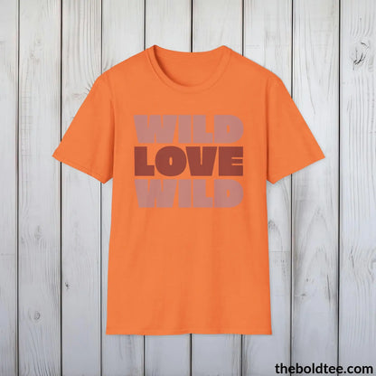 T-Shirt Heather Orange / S Wild Love Graphic T-Shirt - Soft Casual Positive Love Quote Shirt - Adventurous Love Quote Inspirational Tee - 8 Stylish Trendy Colors