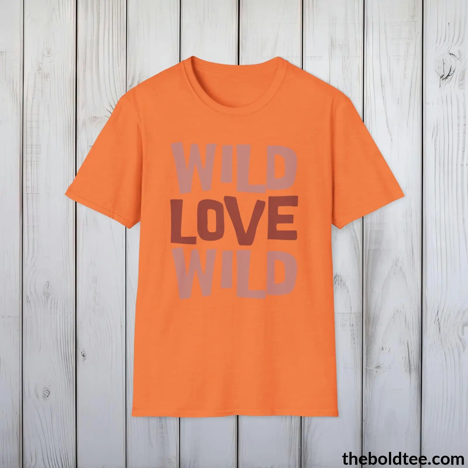 T-Shirt Heather Orange / S Wild Love Graphic T-Shirt - Soft Casual Positive Love Quote Shirt - Adventurous Love Quote Inspirational Tee - 8 Stylish Trendy Colors