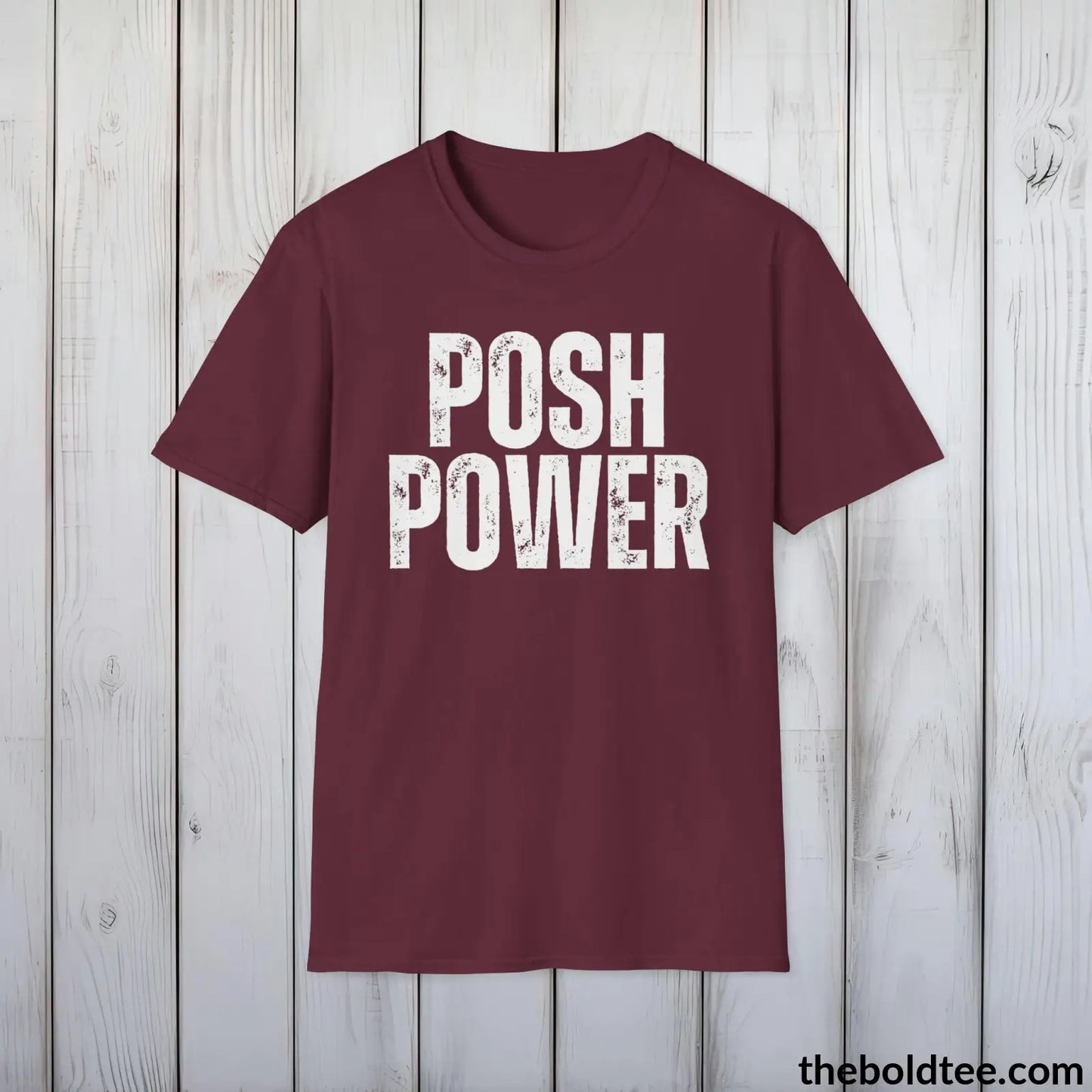 T-Shirt Maroon / S Bold POSH POWER Tee - Premium Cotton Crewneck Unisex T-Shirt - 9 Bold Colors