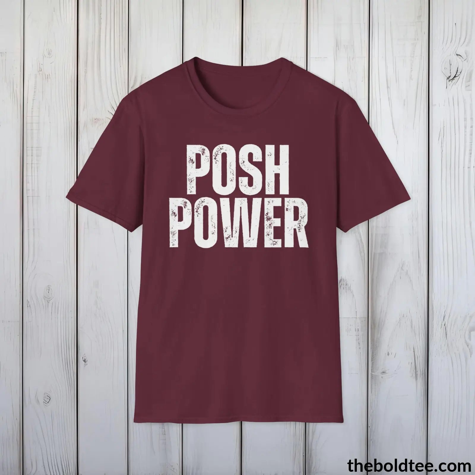 T-Shirt Maroon / S Bold POSH POWER Tee - Premium Cotton Crewneck Unisex T-Shirt - 9 Bold Colors