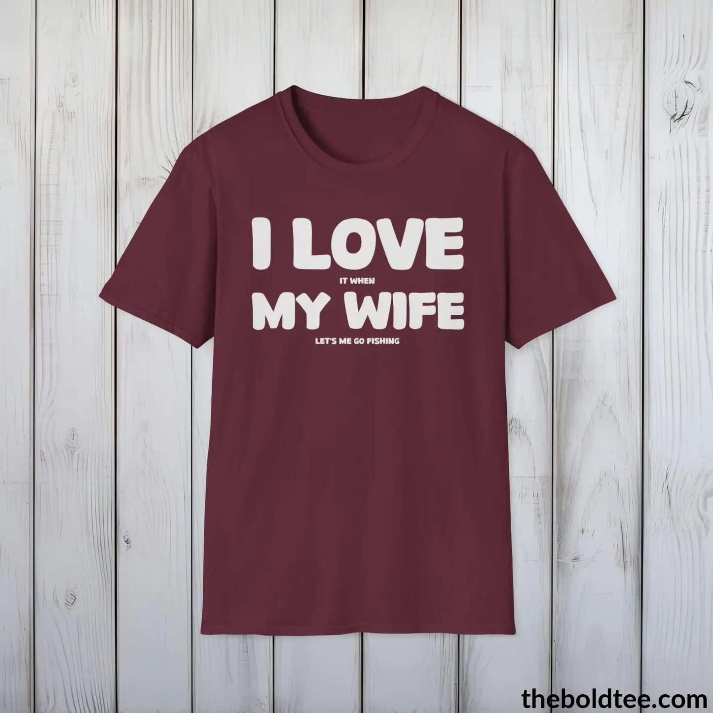 T-Shirt Maroon / S I Love My Wife T-Shirt - Premium Fishing Graphic Tee - Fishing Gift For Fishermen - Funny Fishing Meme Shirt - 9 Colors