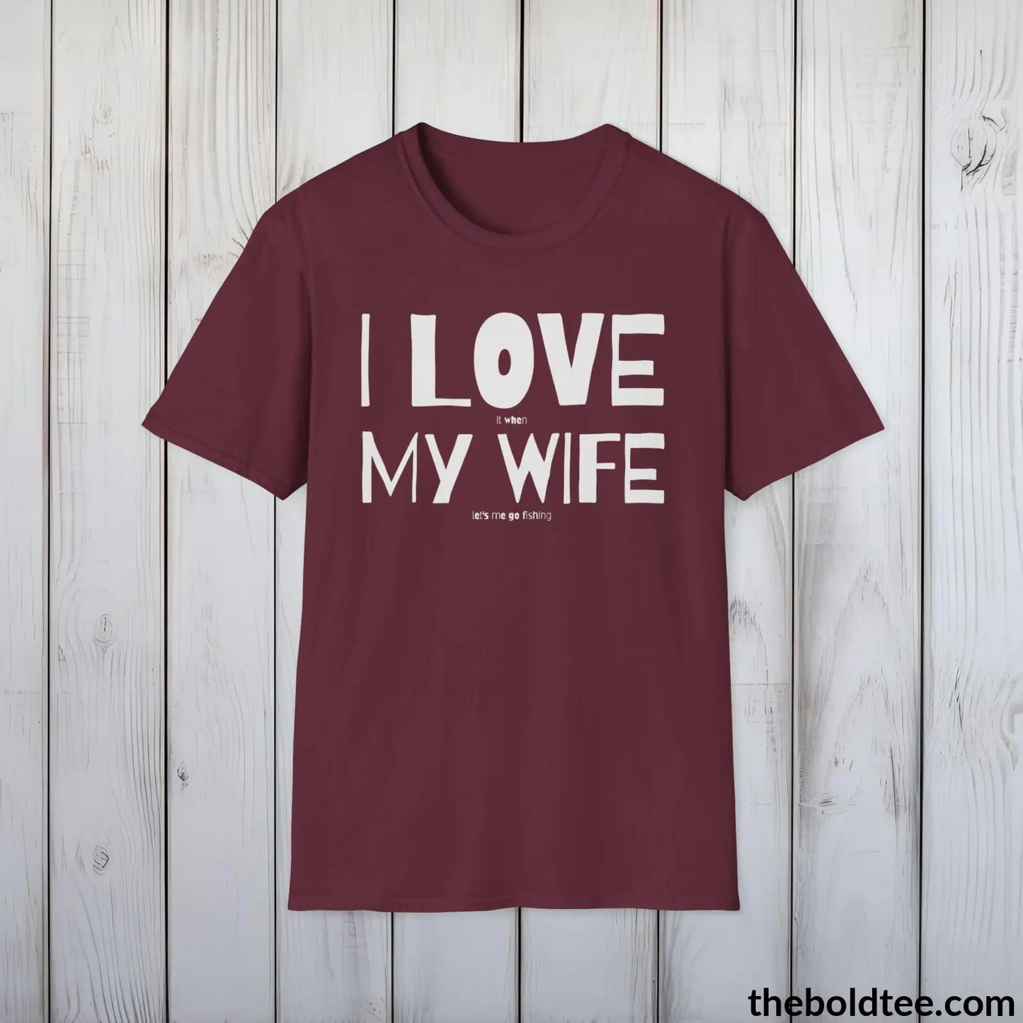 T-Shirt Maroon / S I Love My Wife T-Shirt - Premium Fishing Graphic Tee - Fishing Gift For Fishermen - Funny Fishing Meme Shirt - 9 Colors