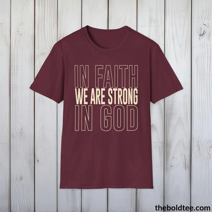 T-Shirt Maroon / S In Faith We Are Strong  Christian T-Shirt - Inspirational Soft Casual Cotton Crewneck Tee - Graceful Gift for Friends and Family - 8 Colors