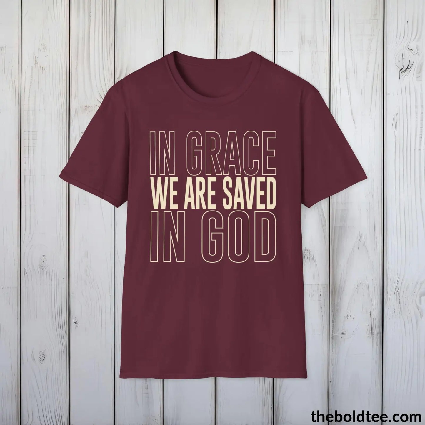 T-Shirt Maroon / S In Grace We Are Saved Christian T-Shirt - Inspirational Soft Casual Cotton Crewneck Tee - Graceful Gift for Friends and Family - 8 Colors