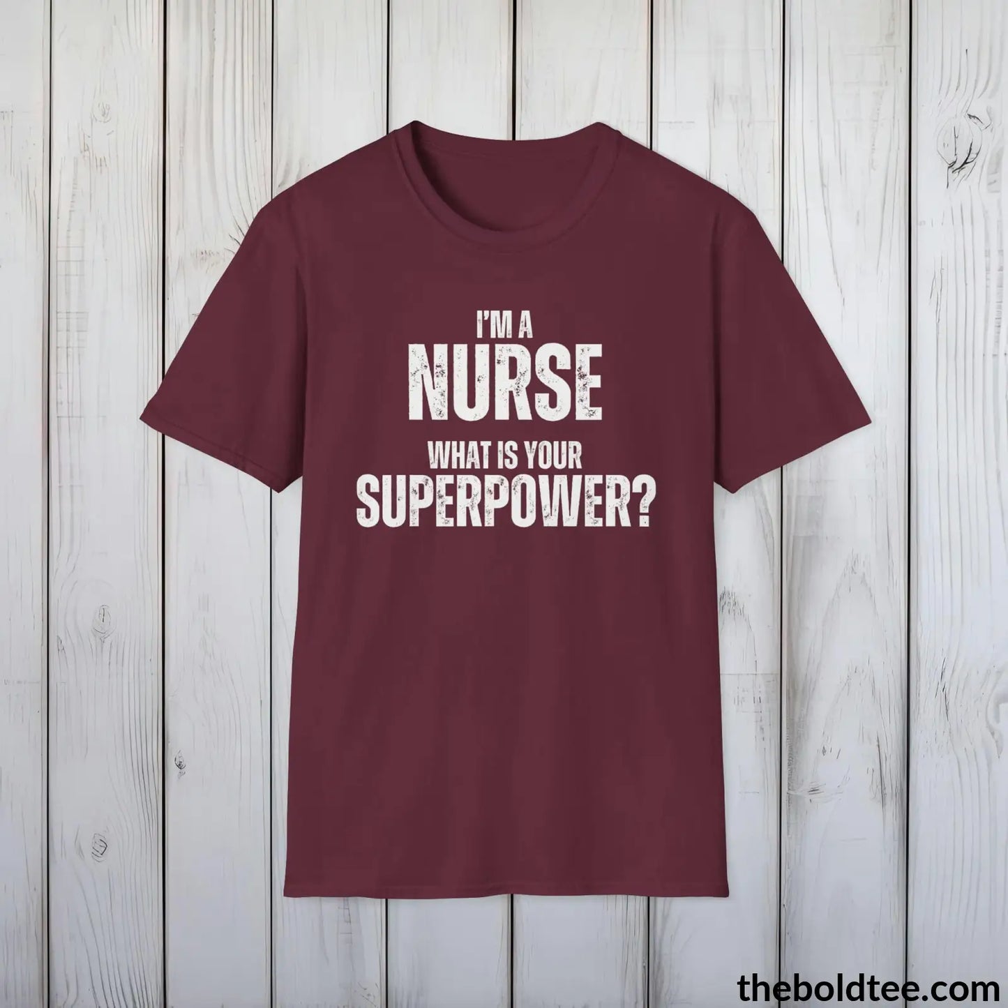 T-Shirt Maroon / S NURSE Superpower Tee - Casual, Sustainable & Soft Cotton Crewneck Unisex T-Shirt - in 9 Bold Colors