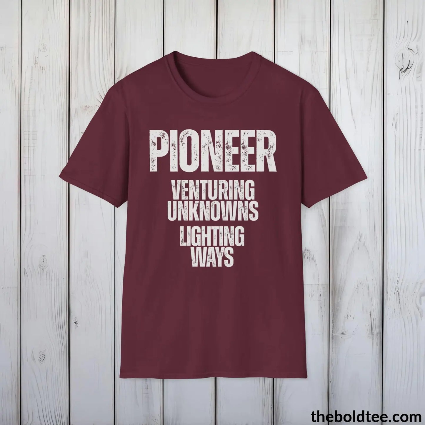 T-Shirt Maroon / S Pioneer - Venturing Unknowns, Lighting Ways - Bold, Inspirational Cotton T-Shirt - Thoughtful Gift for Friends and Family - 9 Colors Available