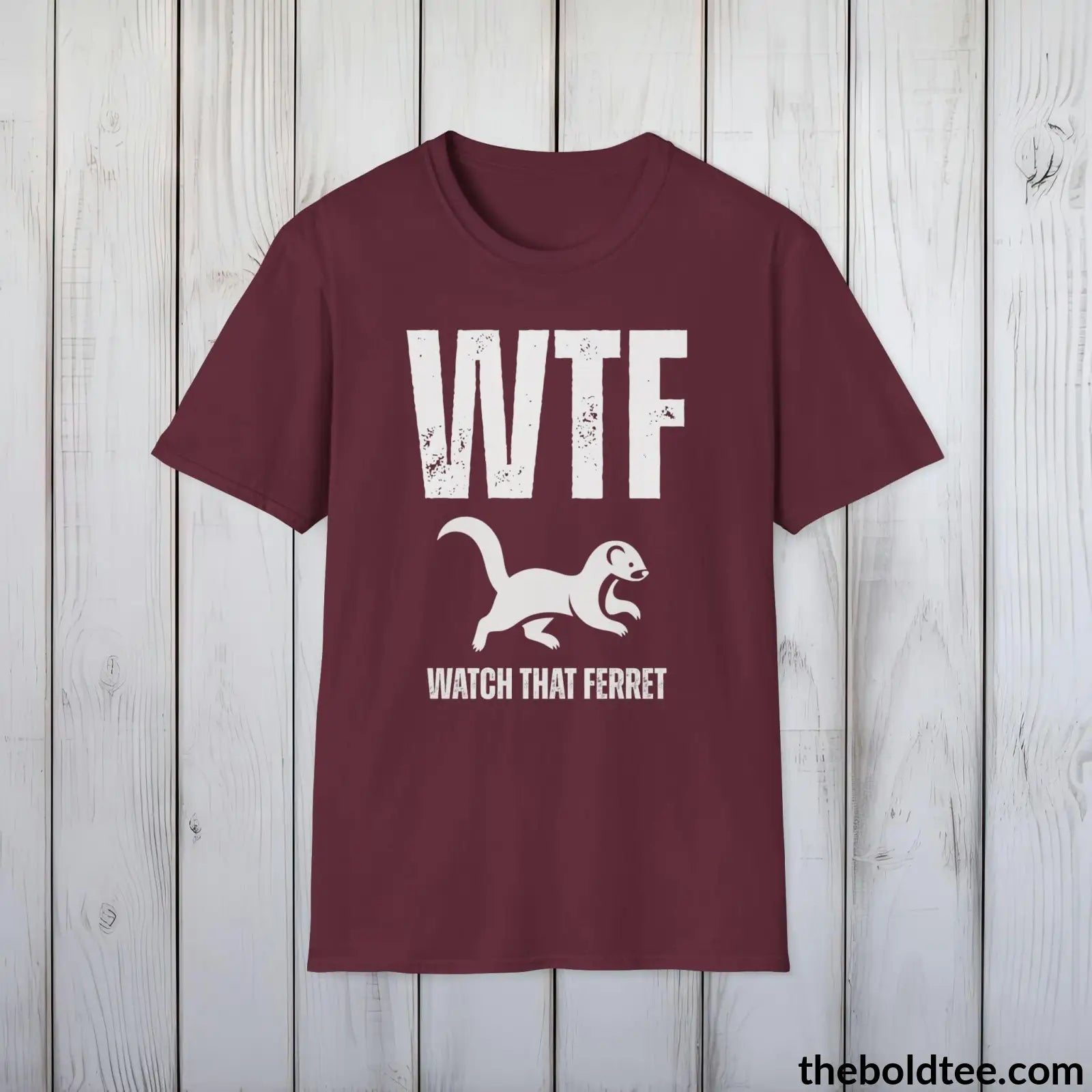 T-Shirt Maroon / S WTF Watch That Ferret Tee - Casual, Sassy Gag T-Shirt - Meme Gift for Friends and Family - 9 Colors Available