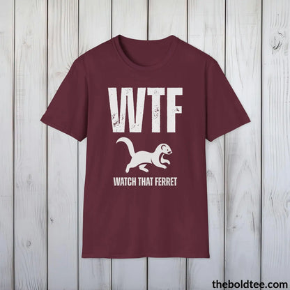 T-Shirt Maroon / S WTF Watch That Ferret Tee - Casual, Sassy Gag T-Shirt - Meme Gift for Friends and Family - 9 Colors Available