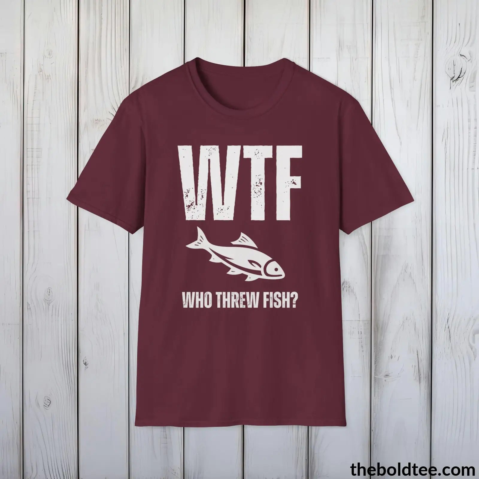 T-Shirt Maroon / S WTF Who Threw Fish? Tee - Casual, Sassy Gag T-Shirt - Meme Gift for Friends and Family - 9 Colors Available