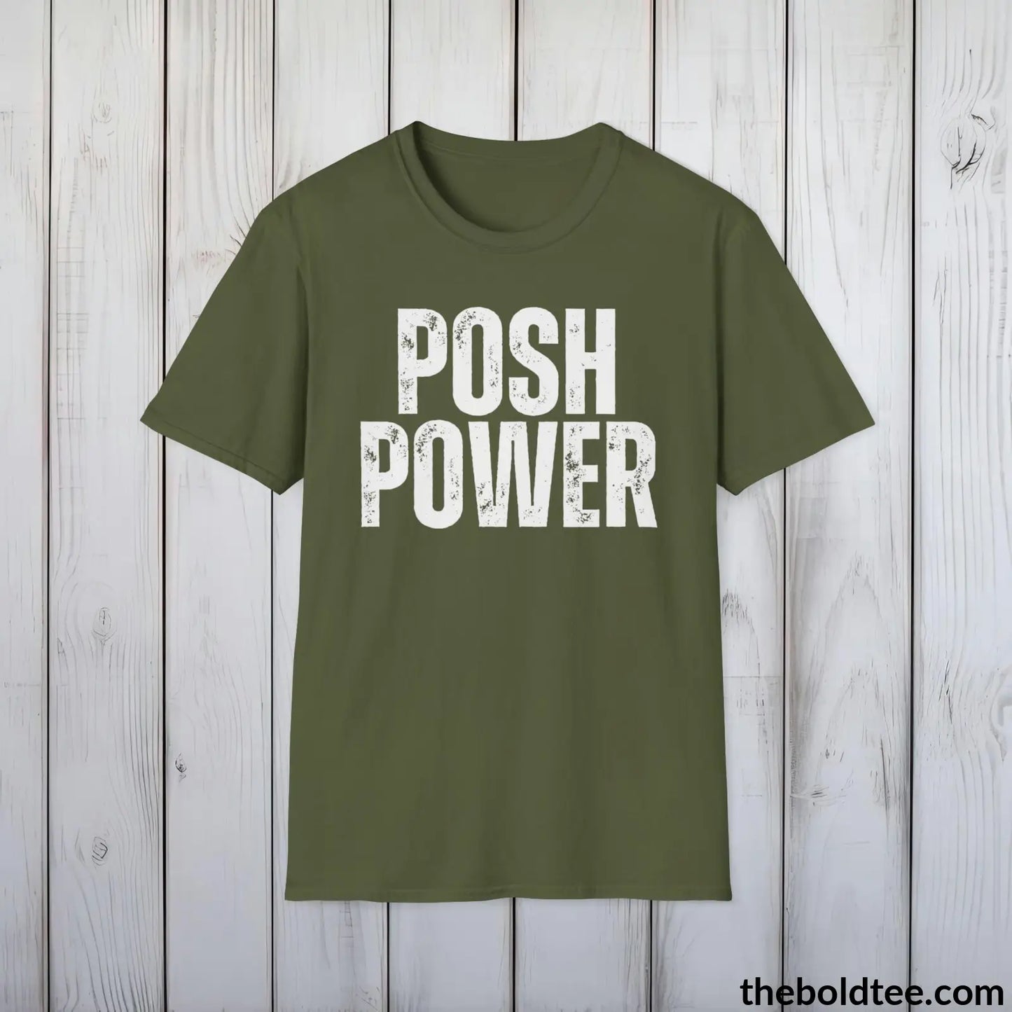 T-Shirt Military Green / S Bold POSH POWER Tee - Premium Cotton Crewneck Unisex T-Shirt - 9 Bold Colors