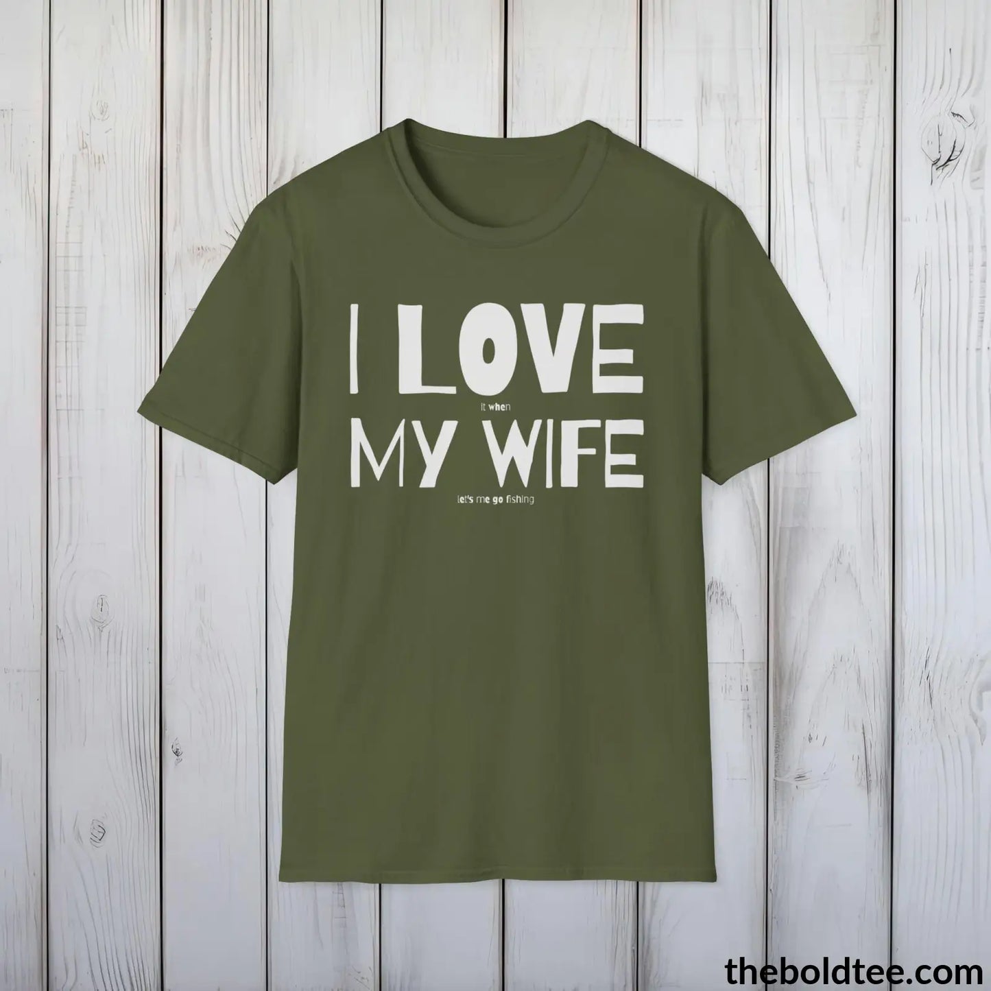 T-Shirt Military Green / S I Love My Wife T-Shirt - Premium Fishing Graphic Tee - Fishing Gift For Fishermen - Funny Fishing Meme Shirt - 9 Colors