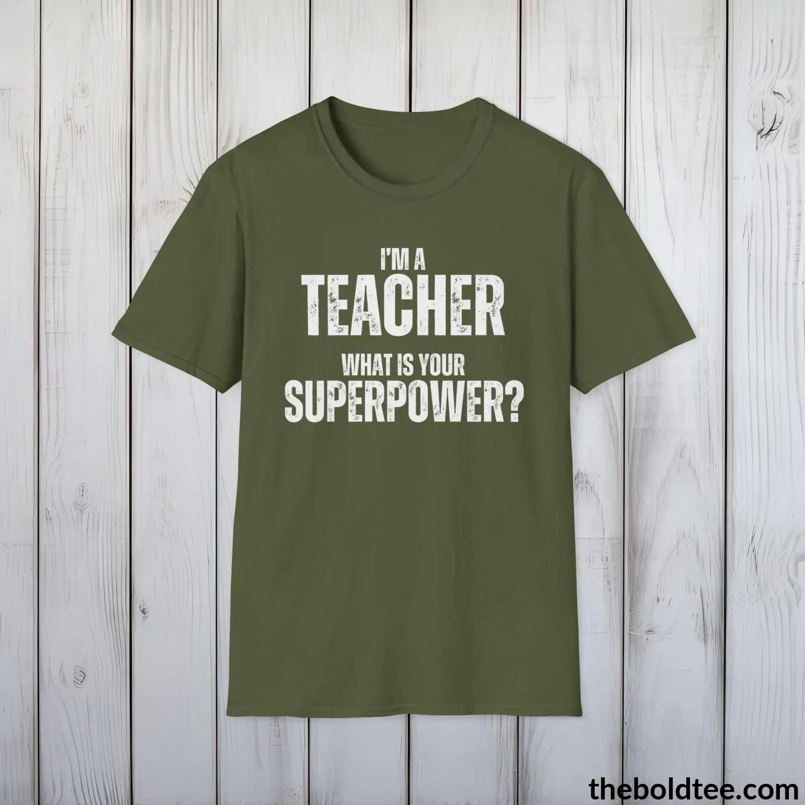 T-Shirt Military Green / S TEACHER Superpower Tee - Casual, Sustainable & Soft Cotton Crewneck Unisex T-Shirt - in 9 Bold Colors