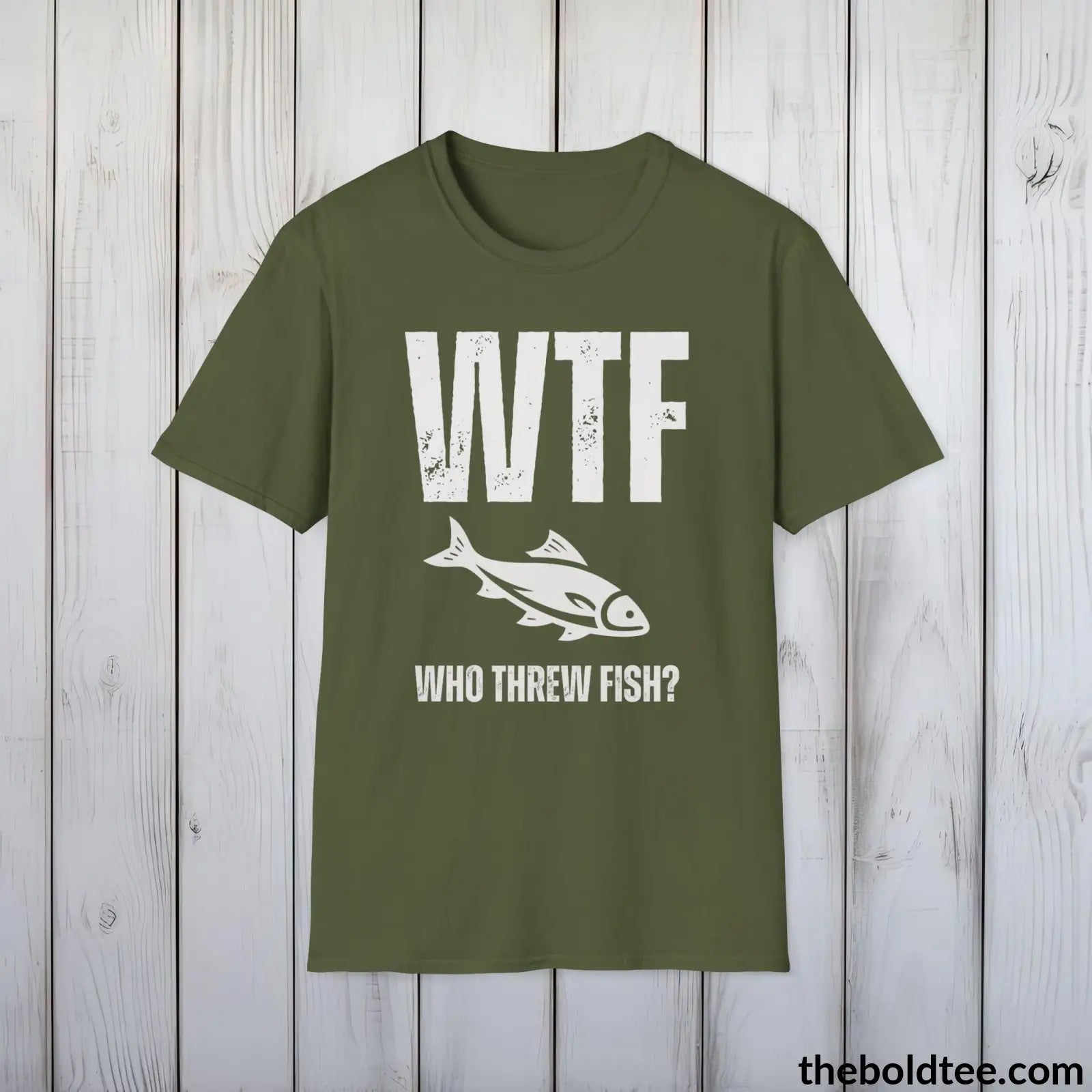 T-Shirt Military Green / S WTF Who Threw Fish? Tee - Casual, Sassy Gag T-Shirt - Meme Gift for Friends and Family - 9 Colors Available