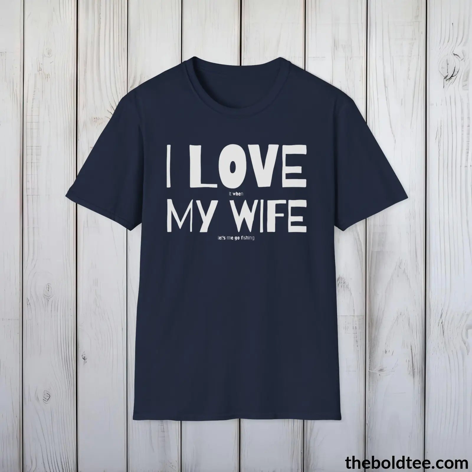 T-Shirt Navy / S I Love My Wife T-Shirt - Premium Fishing Graphic Tee - Fishing Gift For Fishermen - Funny Fishing Meme Shirt - 9 Colors