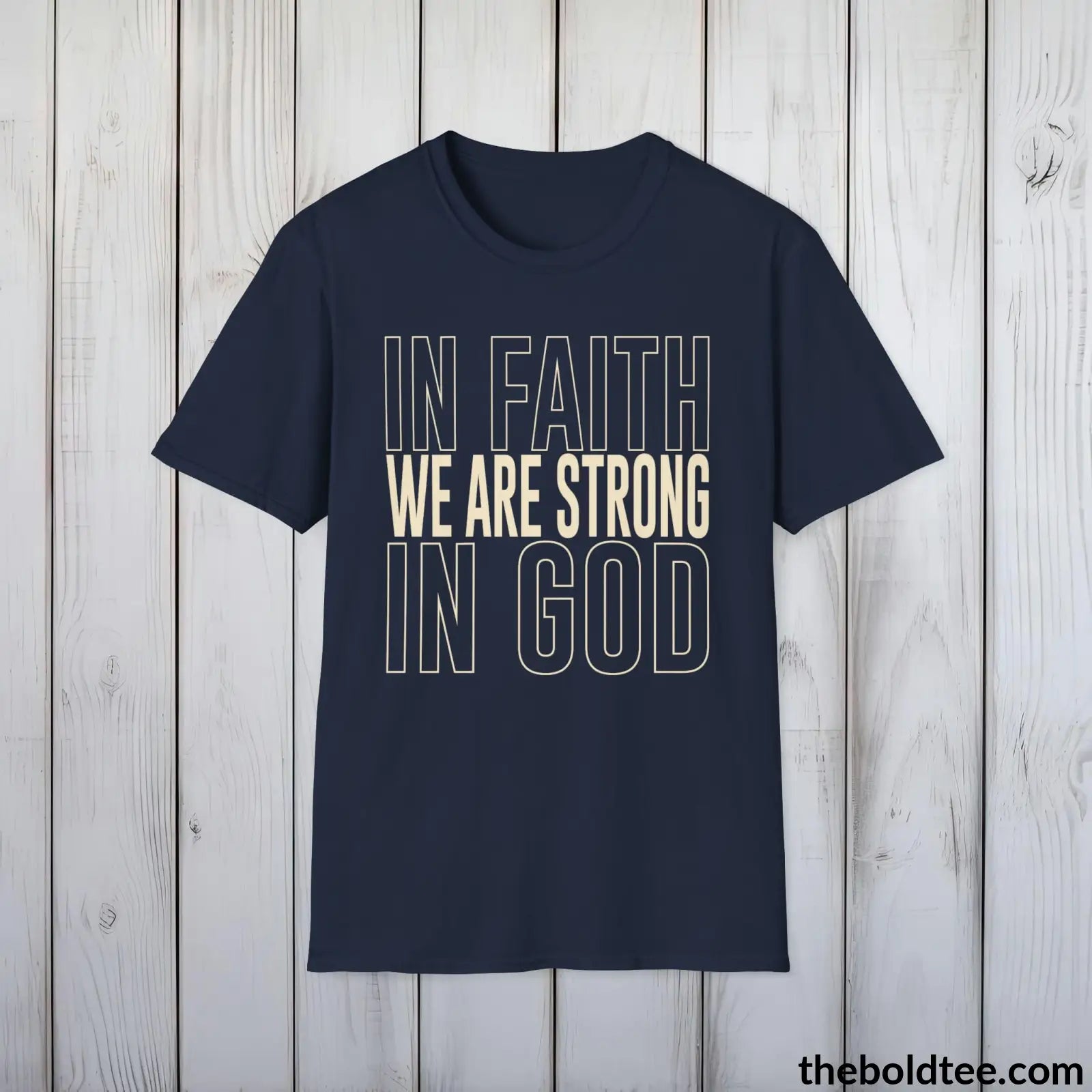 T-Shirt Navy / S In Faith We Are Strong  Christian T-Shirt - Inspirational Soft Casual Cotton Crewneck Tee - Graceful Gift for Friends and Family - 8 Colors