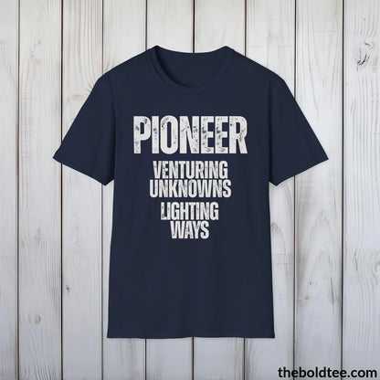 T-Shirt Navy / S Pioneer - Venturing Unknowns, Lighting Ways - Bold, Inspirational Cotton T-Shirt - Thoughtful Gift for Friends and Family - 9 Colors Available