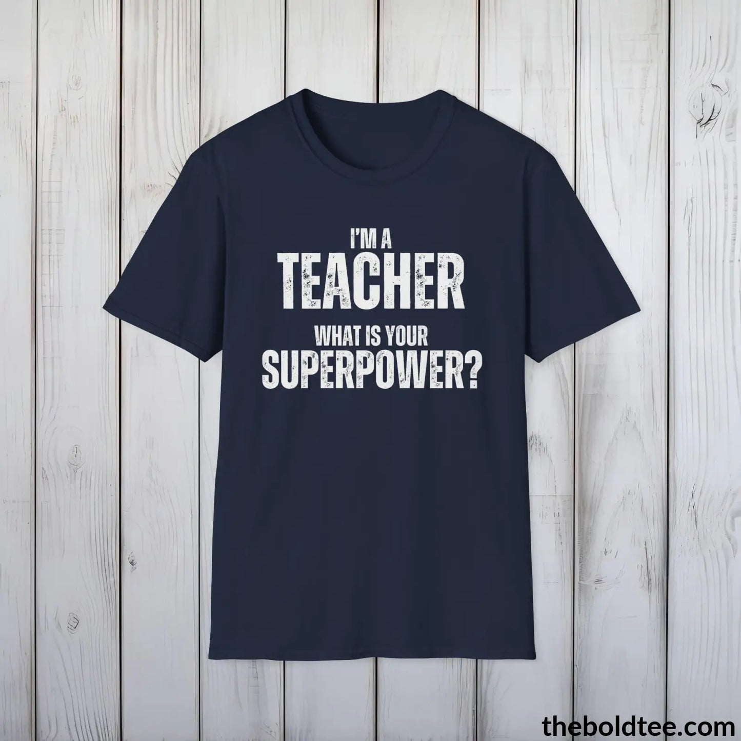 T-Shirt Navy / S TEACHER Superpower Tee - Casual, Sustainable & Soft Cotton Crewneck Unisex T-Shirt - in 9 Bold Colors