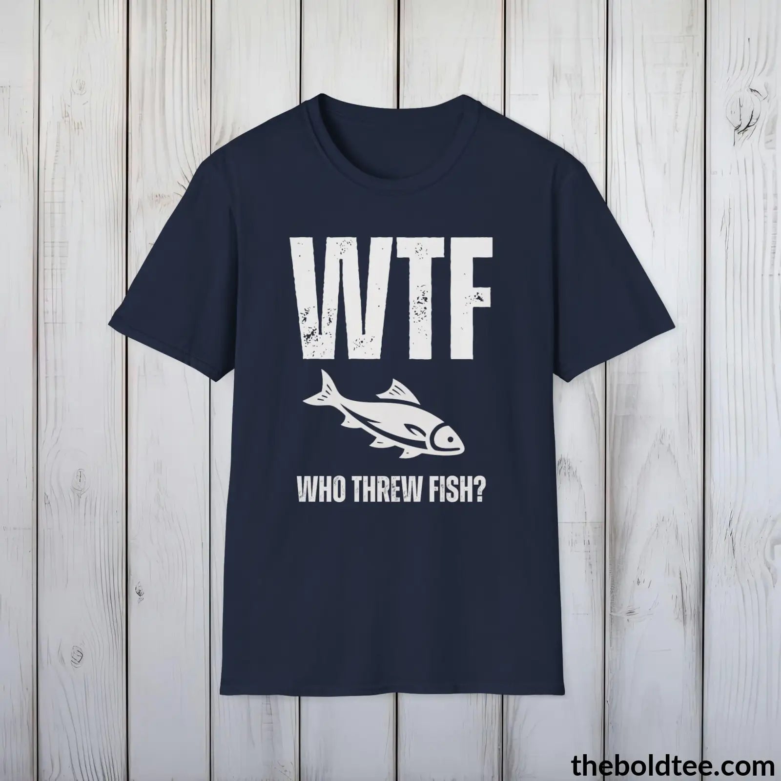 T-Shirt Navy / S WTF Who Threw Fish? Tee - Casual, Sassy Gag T-Shirt - Meme Gift for Friends and Family - 9 Colors Available