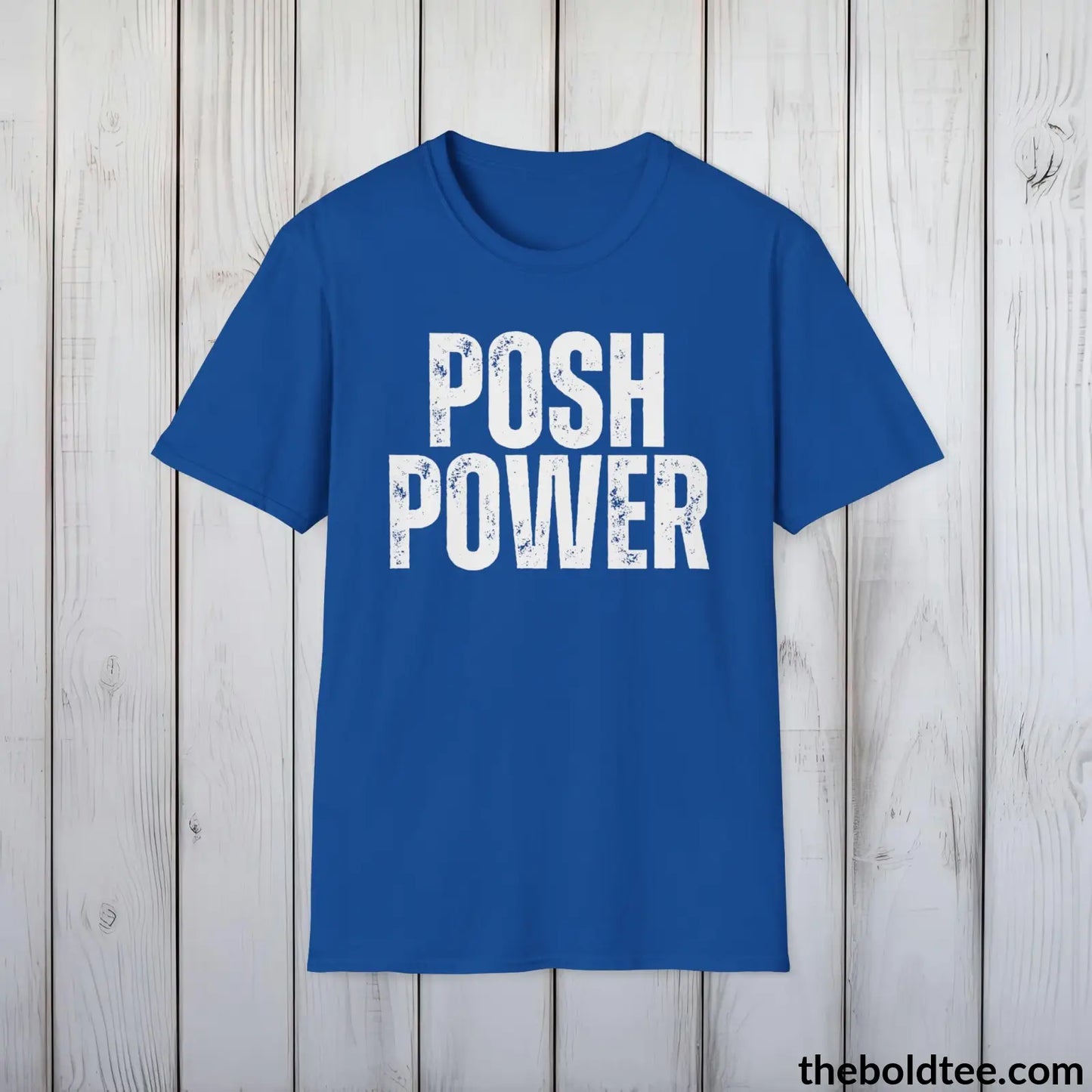 T-Shirt Royal / S Bold POSH POWER Tee - Premium Cotton Crewneck Unisex T-Shirt - 9 Bold Colors