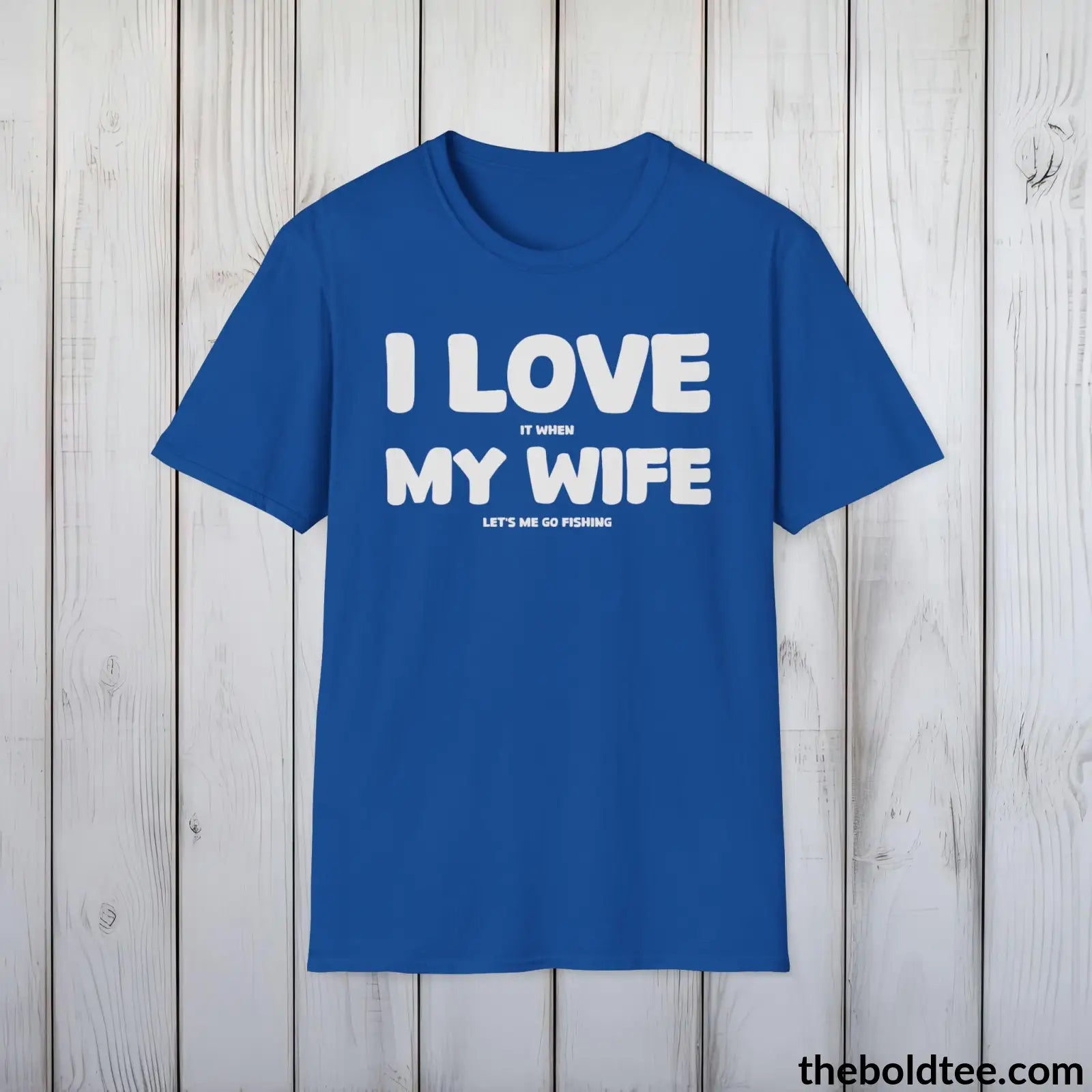 T-Shirt Royal / S I Love My Wife T-Shirt - Premium Fishing Graphic Tee - Fishing Gift For Fishermen - Funny Fishing Meme Shirt - 9 Colors