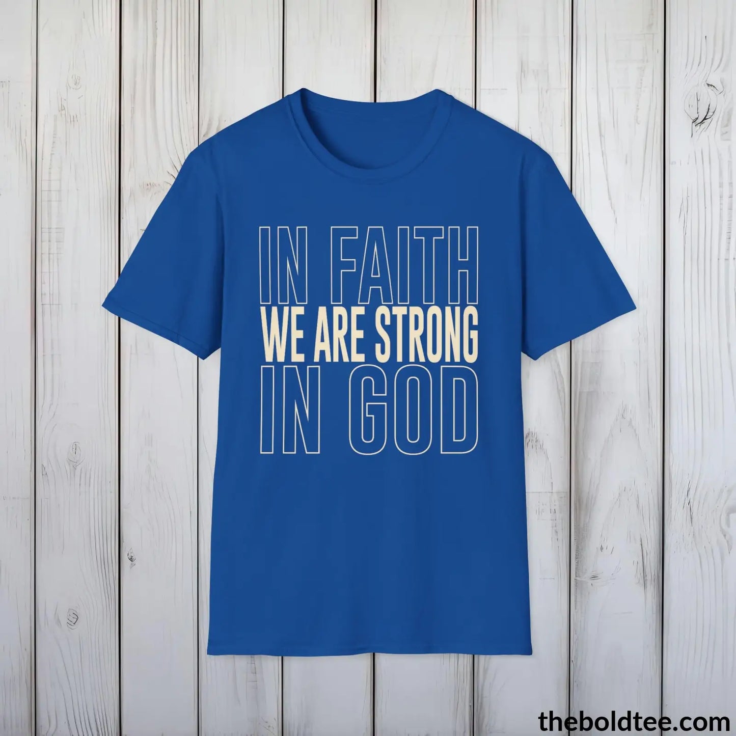 T-Shirt Royal / S In Faith We Are Strong  Christian T-Shirt - Inspirational Soft Casual Cotton Crewneck Tee - Graceful Gift for Friends and Family - 8 Colors