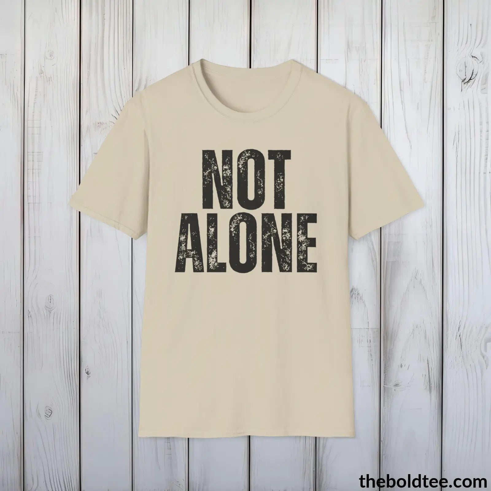 T-Shirt Sand / S NOT ALONE Mental Health Awareness Tee - Soft Cotton Crewneck Unisex T-Shirt - 8 Trendy Colors