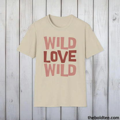 T-Shirt Sand / S Wild Love Graphic T-Shirt - Soft Casual Positive Love Quote Shirt - Adventurous Love Quote Inspirational Tee - 8 Stylish Trendy Colors