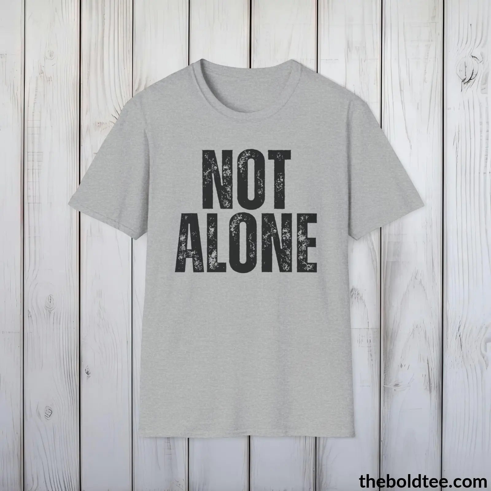 T-Shirt Sport Grey / S NOT ALONE Mental Health Awareness Tee - Soft Cotton Crewneck Unisex T-Shirt - 8 Trendy Colors