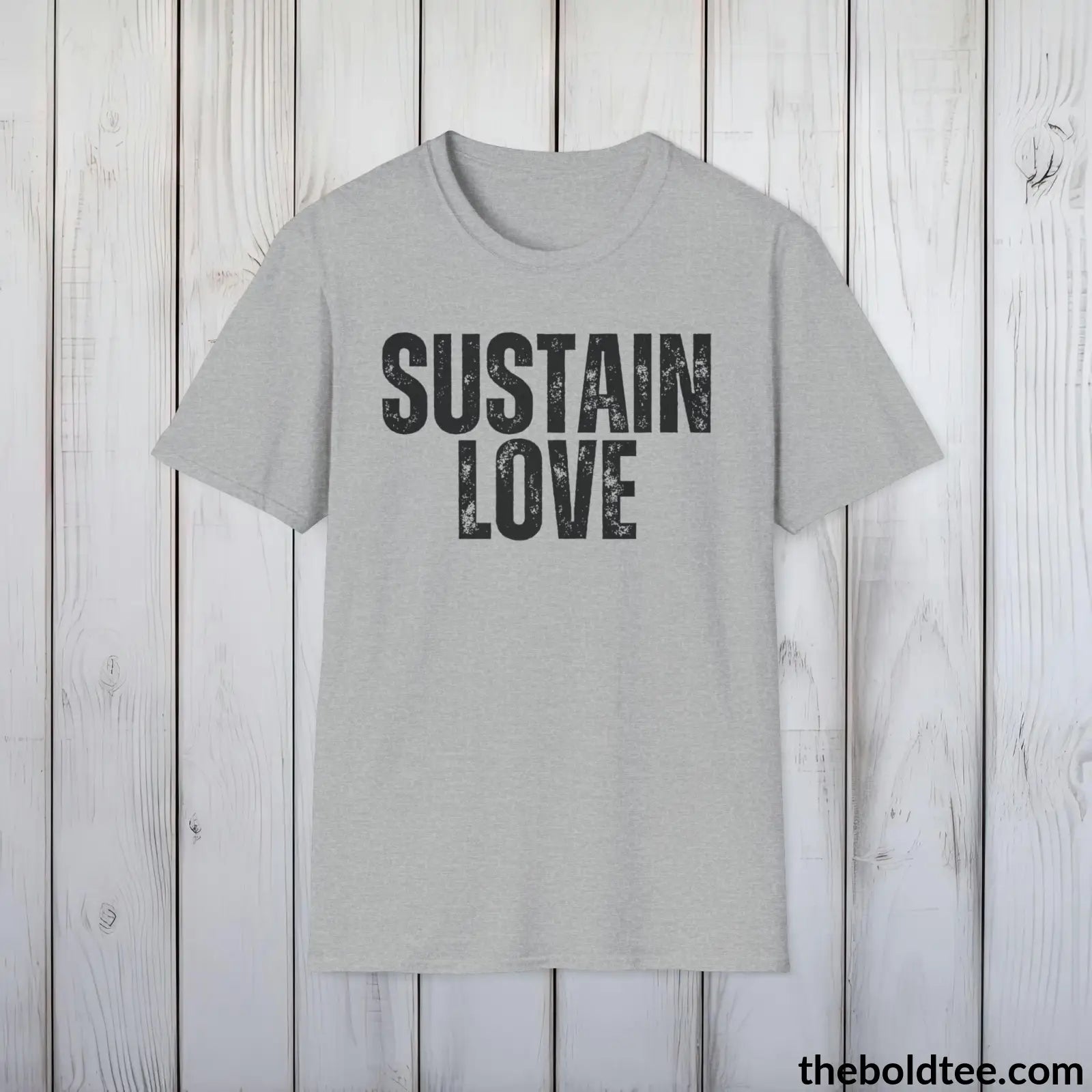 T-Shirt Sport Grey / S SUSTAIN LOVE Tee - Casual, Sustainable & Soft Cotton Crewneck Unisex T-Shirt - 9 Bold Colors