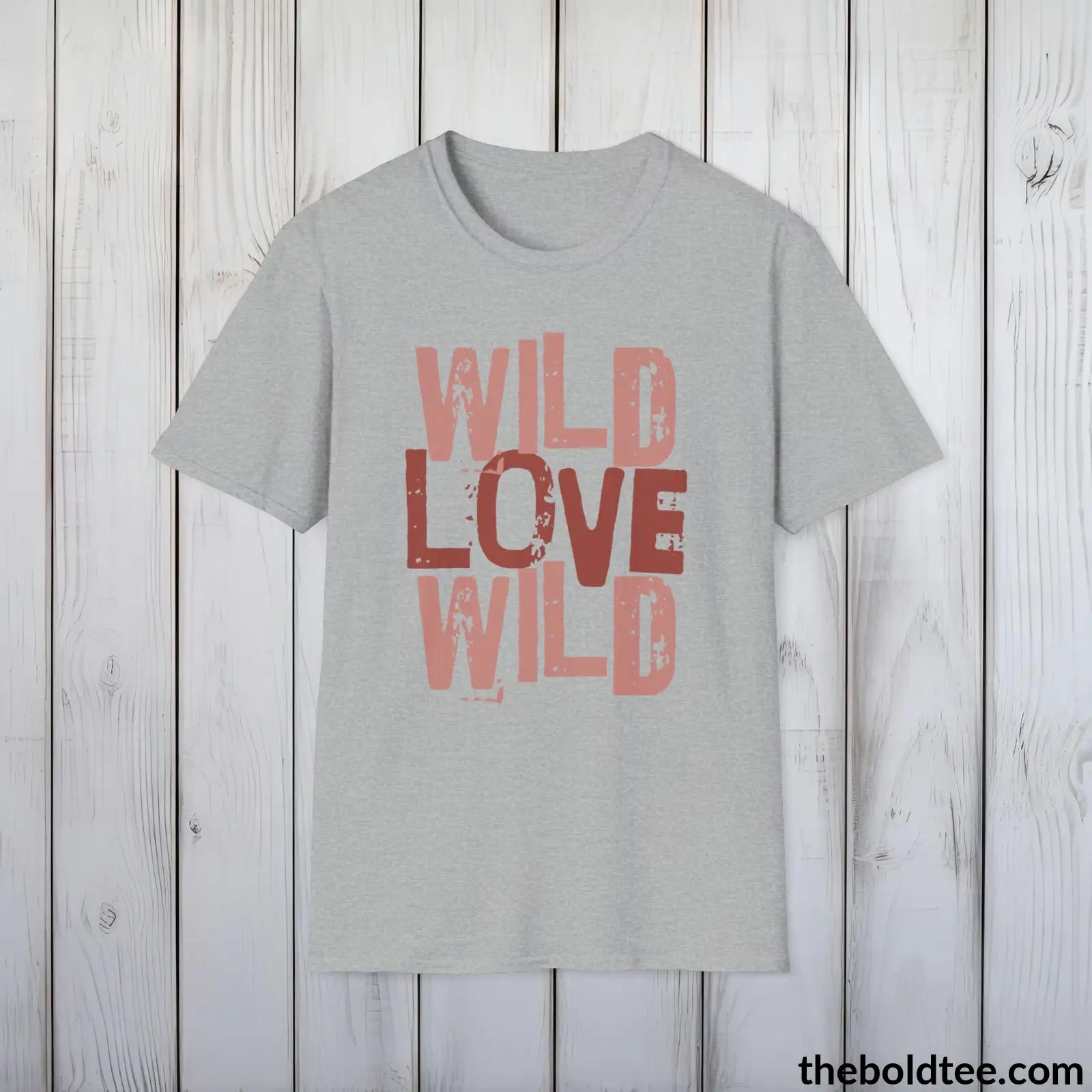 T-Shirt Sport Grey / S Wild Love Graphic T-Shirt - Soft Casual Positive Love Quote Shirt - Adventurous Love Quote Inspirational Tee - 8 Stylish Trendy Colors