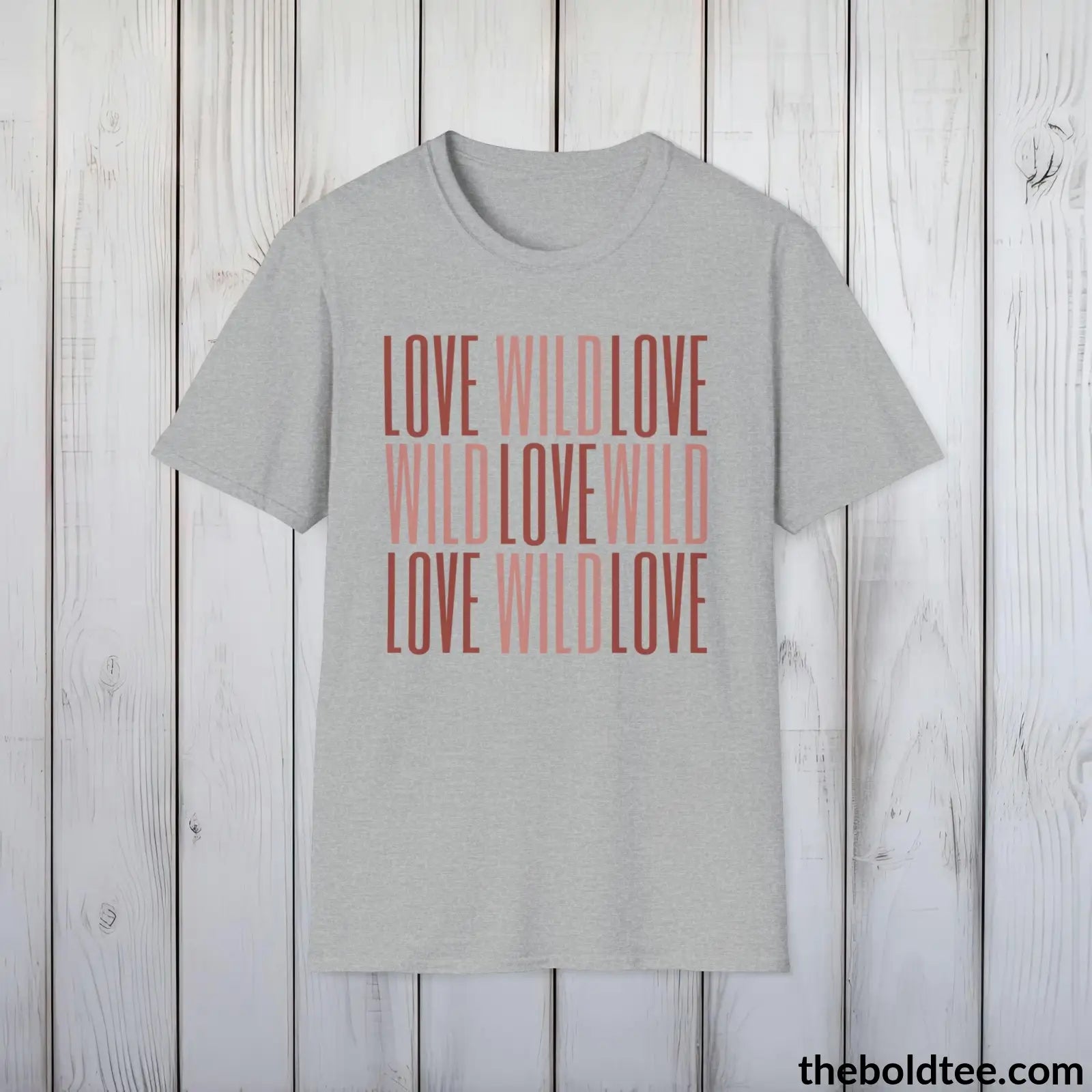 T-Shirt Sport Grey / S Wild Love Wild Graphic T-Shirt - Soft Casual Positive Love Quote Shirt - Adventurous Love Quote Inspirational Tee - 8 Stylish Trendy Colors