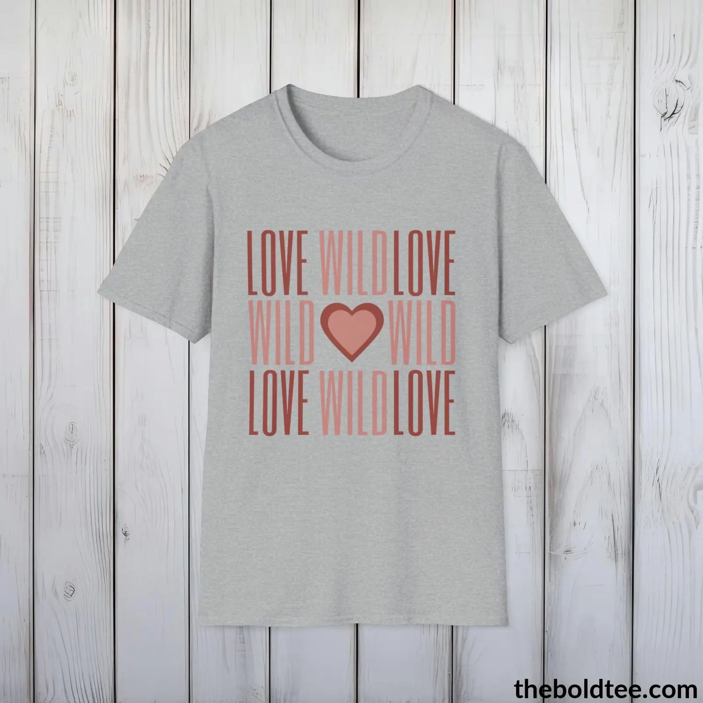 T-Shirt Sport Grey / S Wild Love Wild Graphic T-Shirt - Soft Casual Positive Love Quote Shirt - Adventurous Love Quote Inspirational Tee - 8 Stylish Trendy Colors