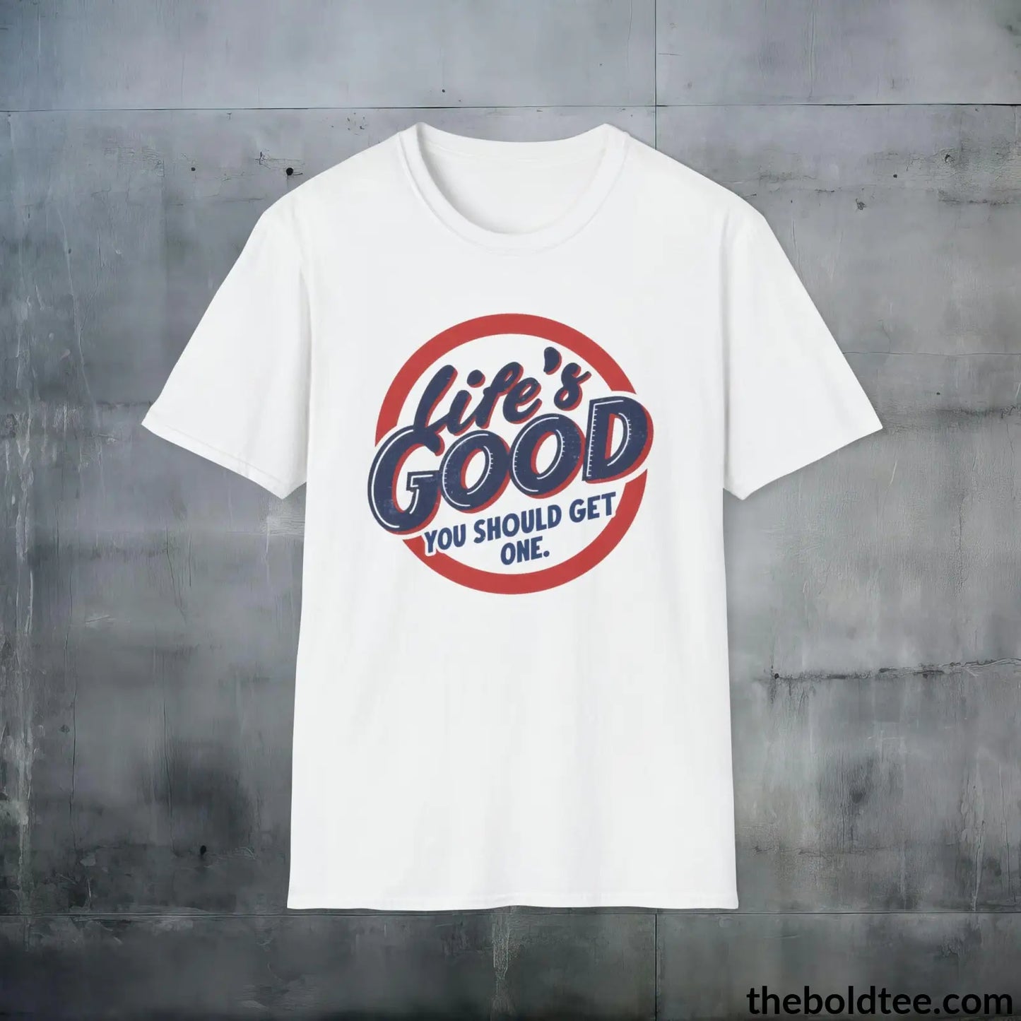 T-Shirt White / S Life's Good Sarcastic Cotton T-Shirt - Cheeky Sarcasm Slogan Softstyle Crewneck Tee - Gift for Friends - 100% Ring-Spun Cotton - 3 Colors