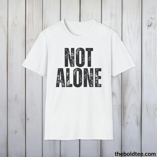 T-Shirt White / S NOT ALONE Mental Health Awareness Tee - Soft Cotton Crewneck Unisex T-Shirt - 8 Trendy Colors