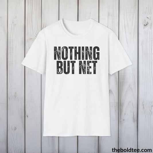 T-Shirt White / S NOTHING BUT NET Basketball Tee - Sustainable & Soft Cotton Crewneck Unisex T-Shirt - 9 Bold Colors