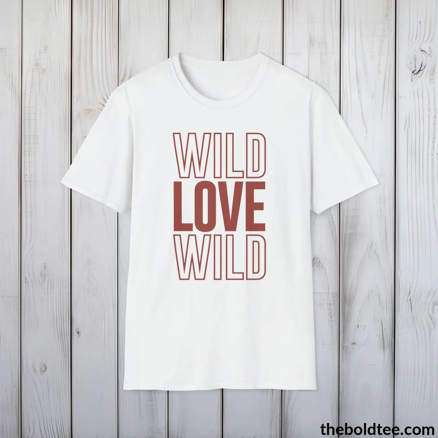 T-Shirt White / S Wild Love Graphic T-Shirt - Soft Casual Positive Love Quote Shirt - Adventurous Love Quote Inspirational Tee - 8 Stylish Trendy Colors